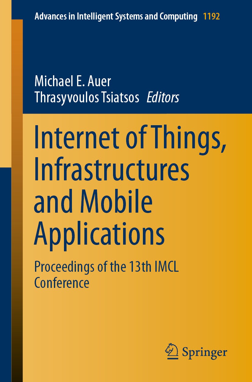 Titlebook: Internet of Things, Infrastructures and Mobile Applications; Proceedings of the 1 Michael E. Auer,Thrasyvoulos Tsiatsos Conference proceedi Titlebook: Internet of Things, Infrastructures and Mobile Applications; Proceedings of the 1 Michael E. Auer,Thrasyvoulos Tsiatsos Conference proceedi