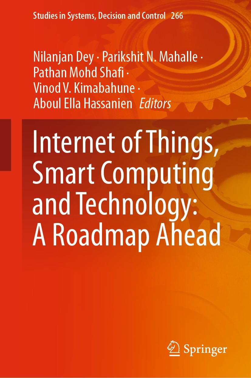 Titlebook: Internet of Things, Smart Computing and Technology: A Roadmap Ahead; Nilanjan Dey,Parikshit. N. Mahalle,Aboul Ella Hass Book 2020 The Edit Titlebook: Internet of Things, Smart Computing and Technology: A Roadmap Ahead; Nilanjan Dey,Parikshit. N. Mahalle,Aboul Ella Hass Book 2020 The Edit