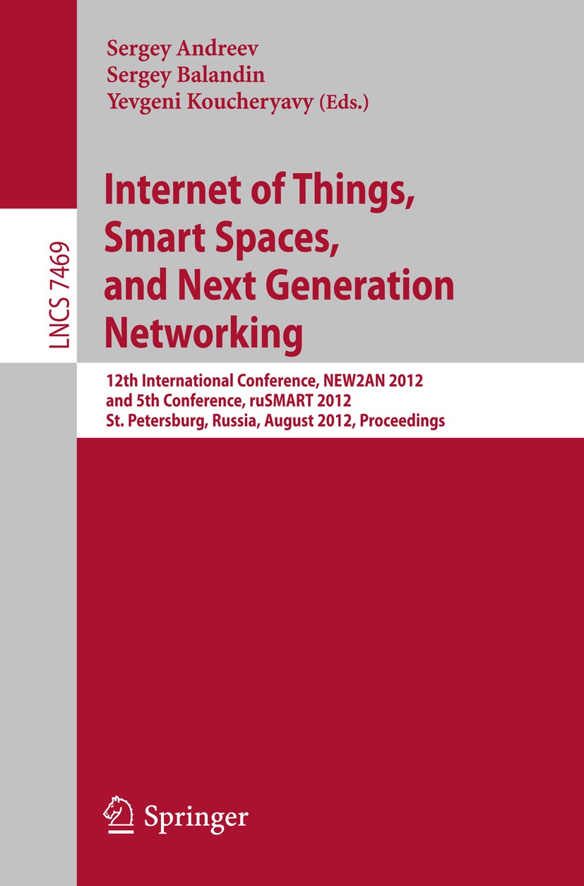 Titlebook: Internet of Things, Smart Spaces, and Next Generation Networking; 12th International C Sergey Andreev,Sergey Balandin,Yevgeni Koucheryavy C Titlebook: Internet of Things, Smart Spaces, and Next Generation Networking; 12th International C Sergey Andreev,Sergey Balandin,Yevgeni Koucheryavy C