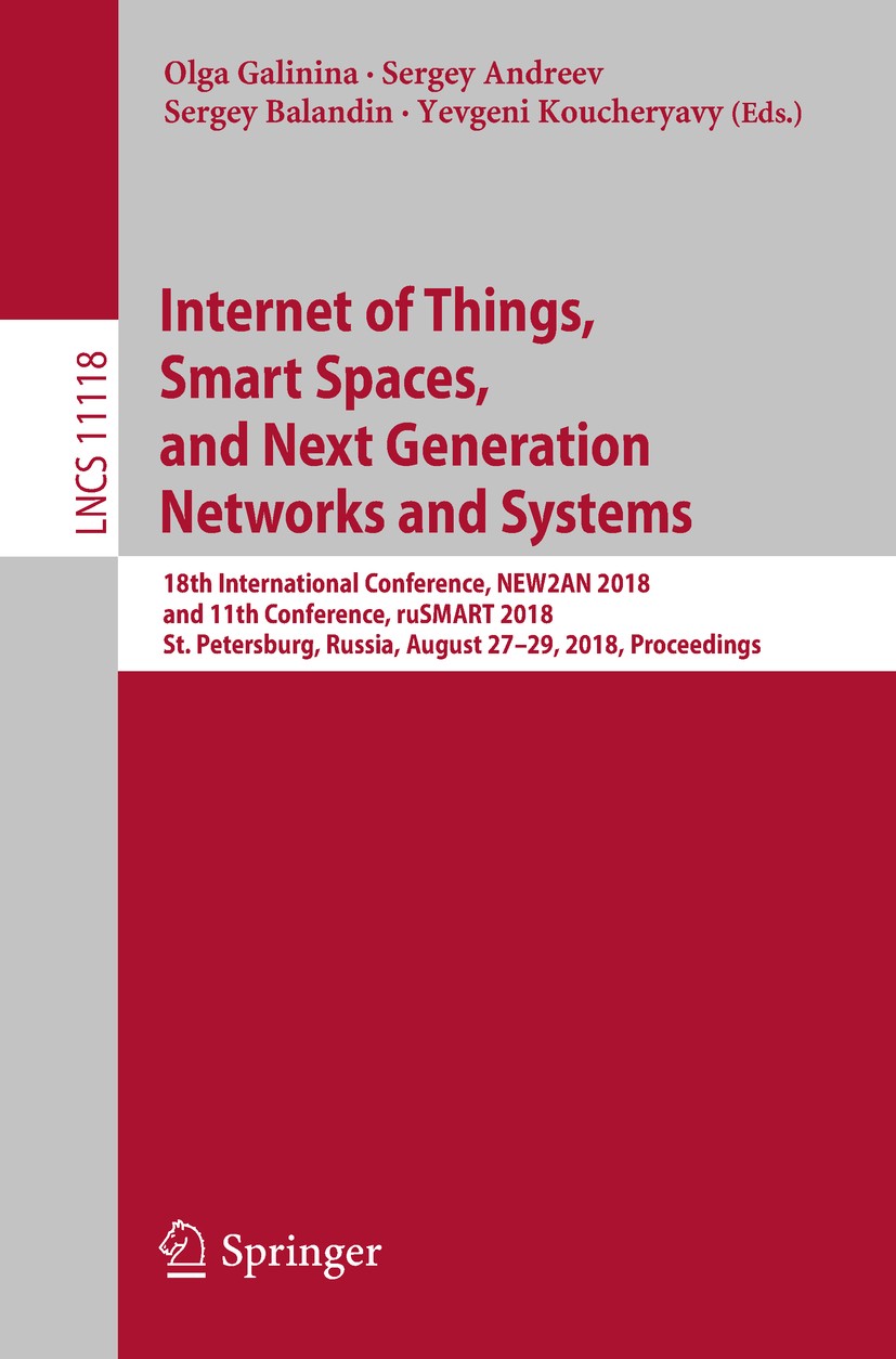 Titlebook: Internet of Things, Smart Spaces, and Next Generation Networks and Systems; 18th International C Olga Galinina,Sergey Andreev,Yevgeni Kouch Titlebook: Internet of Things, Smart Spaces, and Next Generation Networks and Systems; 18th International C Olga Galinina,Sergey Andreev,Yevgeni Kouch