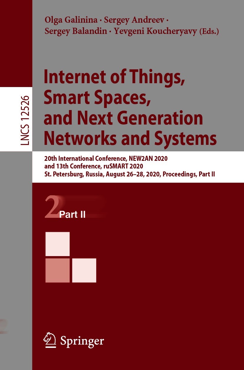 Titlebook: Internet of Things, Smart Spaces, and Next Generation Networks and Systems; 20th International C Olga Galinina,Sergey Andreev,Yevgeni Kouch Titlebook: Internet of Things, Smart Spaces, and Next Generation Networks and Systems; 20th International C Olga Galinina,Sergey Andreev,Yevgeni Kouch
