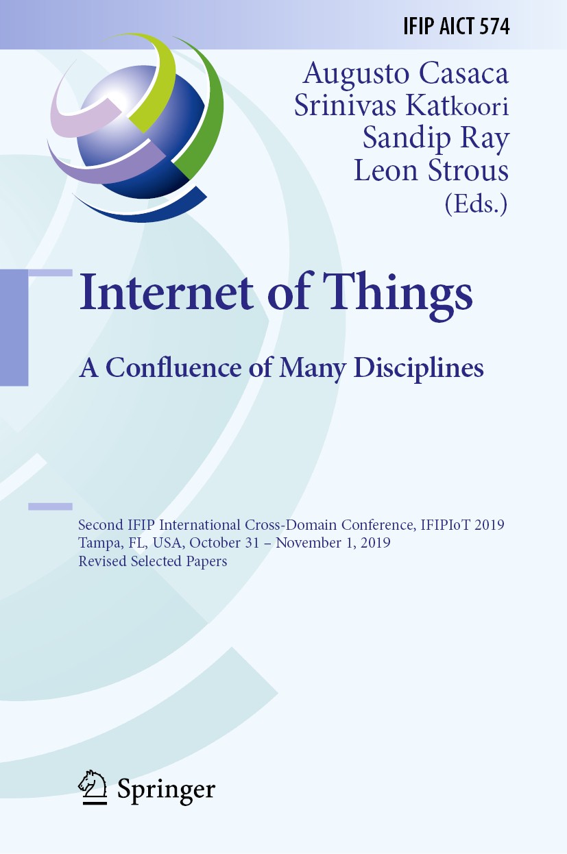 Titlebook: Internet of Things. A Confluence of Many Disciplines; Second IFIP Internat Augusto Casaca,Srinivas Katkoori,Leon Strous Conference proceedi Titlebook: Internet of Things. A Confluence of Many Disciplines; Second IFIP Internat Augusto Casaca,Srinivas Katkoori,Leon Strous Conference proceedi