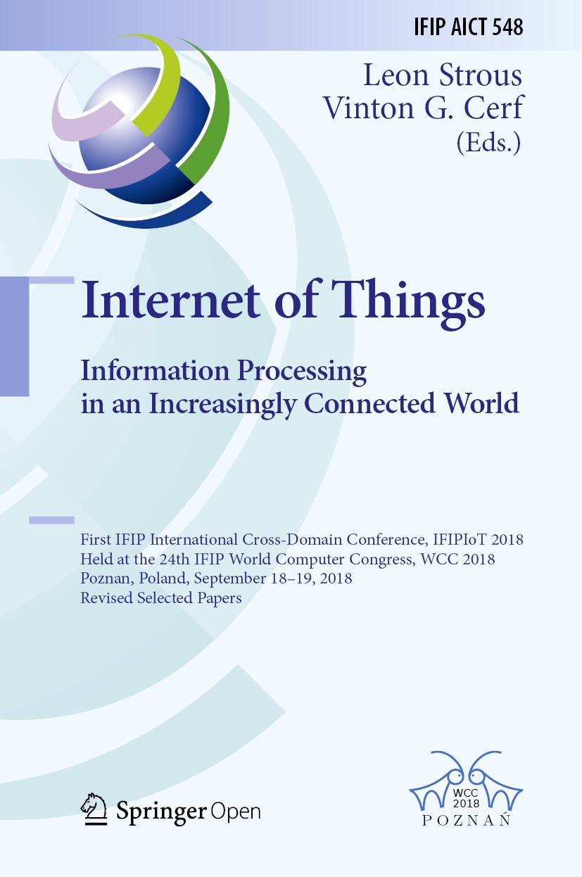 Titlebook: Internet of Things. Information Processing in an Increasingly Connected World; First IFIP Internati Leon Strous,Vinton G. Cerf Conference p Titlebook: Internet of Things. Information Processing in an Increasingly Connected World; First IFIP Internati Leon Strous,Vinton G. Cerf Conference p