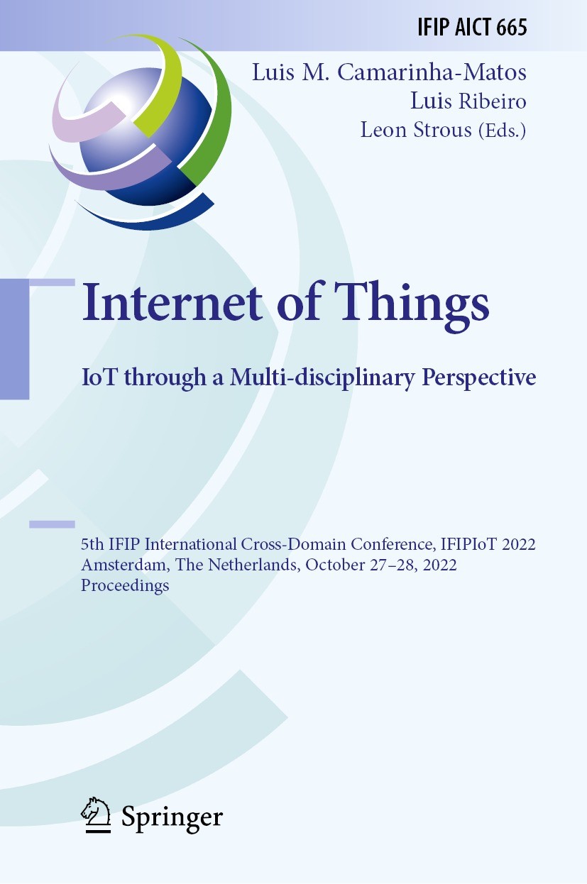 Titlebook: Internet of Things. IoT through a Multi-disciplinary Perspective; 5th IFIP Internation Luis M. Camarinha-Matos,Luis Ribeiro,Leon Strous Con Titlebook: Internet of Things. IoT through a Multi-disciplinary Perspective; 5th IFIP Internation Luis M. Camarinha-Matos,Luis Ribeiro,Leon Strous Con