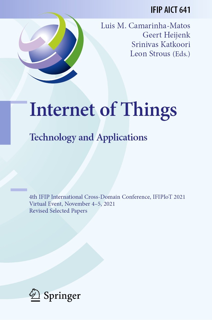 Titlebook: Internet of Things. Technology and Applications; 4th IFIP Internation Luis M. Camarinha-Matos,Geert Heijenk,Leon Strous Conference proceedi Titlebook: Internet of Things. Technology and Applications; 4th IFIP Internation Luis M. Camarinha-Matos,Geert Heijenk,Leon Strous Conference proceedi