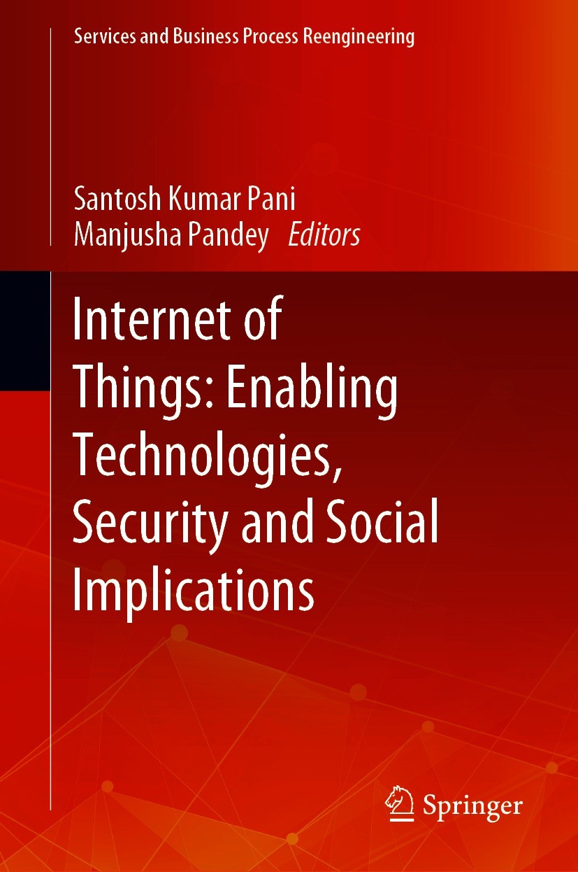 Titlebook: Internet of Things: Enabling Technologies, Security and Social Implications; Santosh Kumar Pani,Manjusha Pandey Book 2021 The Editor(s) (i Titlebook: Internet of Things: Enabling Technologies, Security and Social Implications; Santosh Kumar Pani,Manjusha Pandey Book 2021 The Editor(s) (i