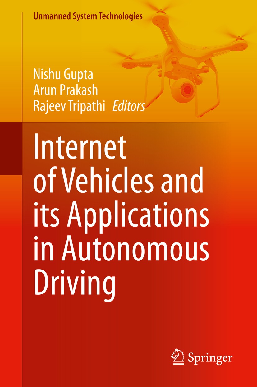 Titlebook: Internet of Vehicles and its Applications in Autonomous Driving; Nishu Gupta,Arun Prakash,Rajeev Tripathi Book 2021 Springer Nature Switze Titlebook: Internet of Vehicles and its Applications in Autonomous Driving; Nishu Gupta,Arun Prakash,Rajeev Tripathi Book 2021 Springer Nature Switze