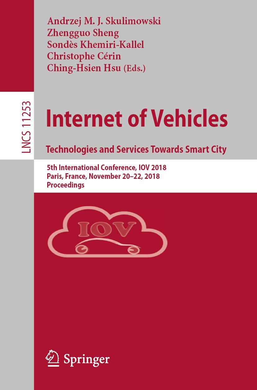 Titlebook: Internet of Vehicles. Technologies and Services Towards Smart City; 5th International Co Andrzej M.J. Skulimowski,Zhengguo Sheng,Ching-Hsie Titlebook: Internet of Vehicles. Technologies and Services Towards Smart City; 5th International Co Andrzej M.J. Skulimowski,Zhengguo Sheng,Ching-Hsie