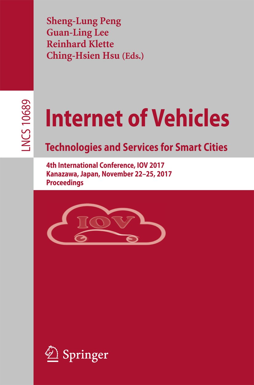 Titlebook: Internet of Vehicles. Technologies and Services for Smart Cities; 4th International Co Sheng-Lung Peng,Guan-Ling Lee,Ching-Hsien Hsu Confer Titlebook: Internet of Vehicles. Technologies and Services for Smart Cities; 4th International Co Sheng-Lung Peng,Guan-Ling Lee,Ching-Hsien Hsu Confer
