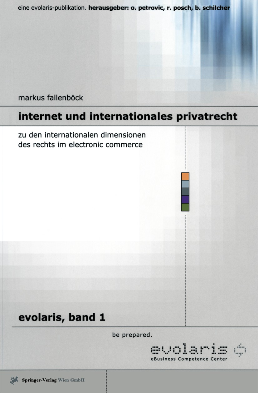 Titlebook: Internet und Internationales Privatrecht; Zu den international Markus Fallenböck BookLatest edition Springer-Verlag Wien 2001 Electronic Co Titlebook: Internet und Internationales Privatrecht; Zu den international Markus Fallenböck BookLatest edition Springer-Verlag Wien 2001 Electronic Co