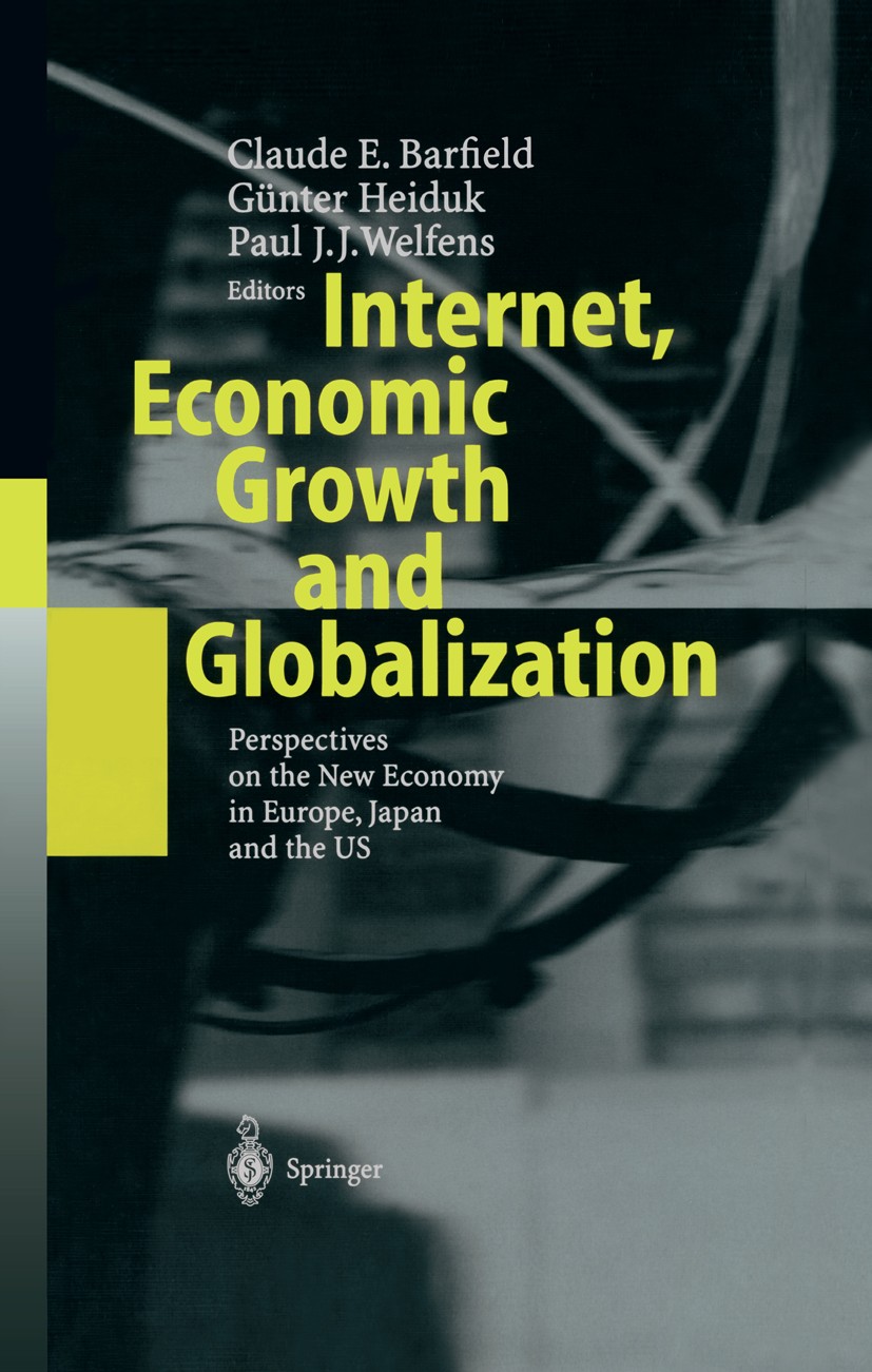 Titlebook: Internet, Economic Growth and Globalization; Perspectives on the Claude E. Barfield,Günter Heiduk,Paul J. J. Welfen Book 2003 Springer-Ver Titlebook: Internet, Economic Growth and Globalization; Perspectives on the Claude E. Barfield,Günter Heiduk,Paul J. J. Welfen Book 2003 Springer-Ver