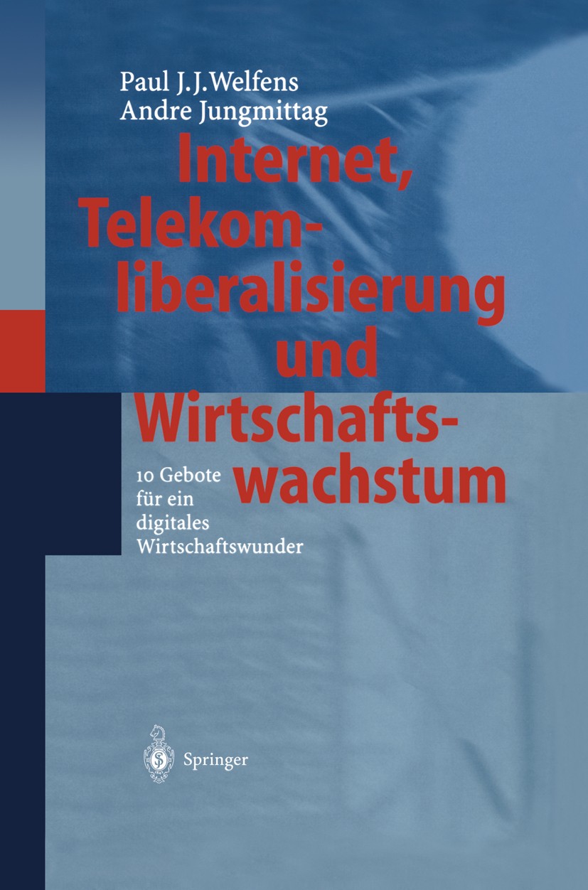 Titlebook: Internet, Telekomliberalisierung und Wirtschaftswachstum; 10 Gebote für ein di Paul J. J. Welfens,Andre Jungmittag Book 2002 Springer-Verla Titlebook: Internet, Telekomliberalisierung und Wirtschaftswachstum; 10 Gebote für ein di Paul J. J. Welfens,Andre Jungmittag Book 2002 Springer-Verla