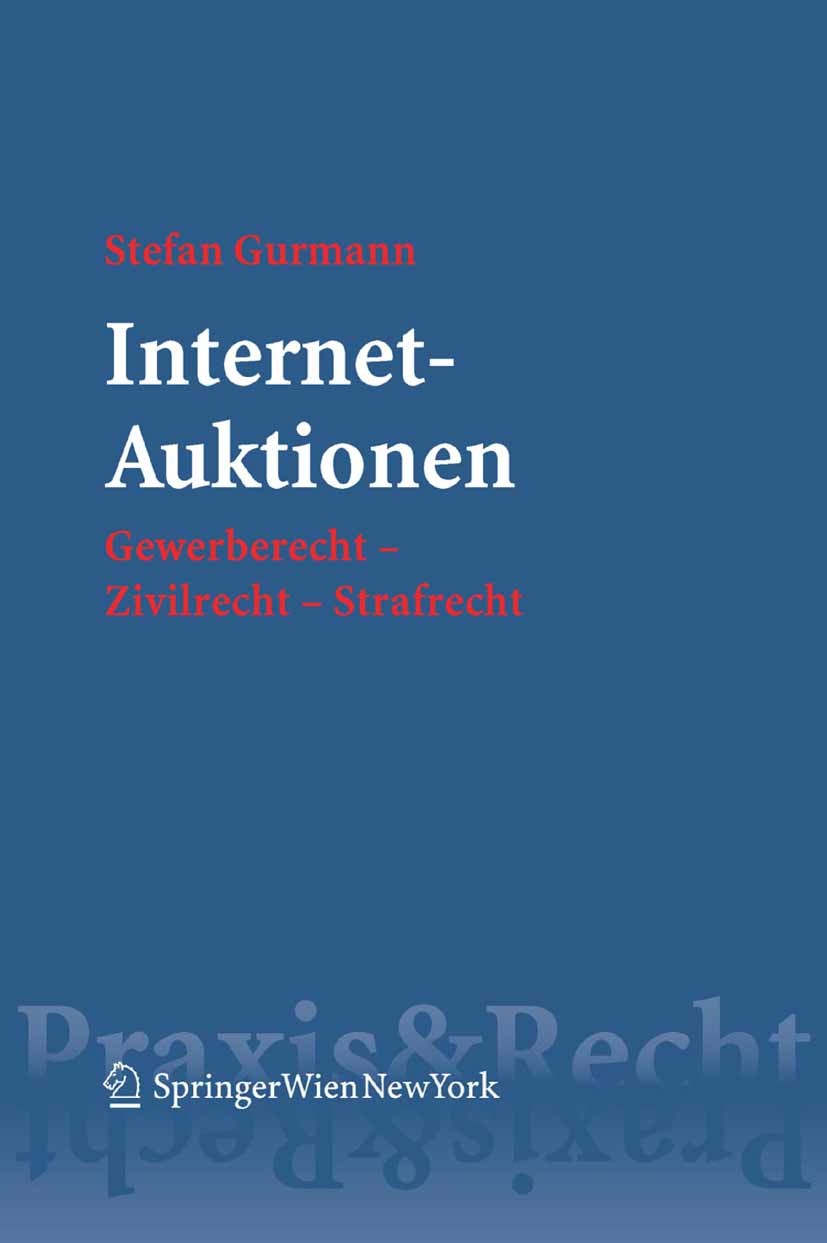 Titlebook: Internet-Auktionen; Gewerberecht - Zivil Stefan Gurmann Book 2005Latest edition Springer-Verlag Vienna 2005 Co-Shopping.Rechtsschutz.Revers Titlebook: Internet-Auktionen; Gewerberecht - Zivil Stefan Gurmann Book 2005Latest edition Springer-Verlag Vienna 2005 Co-Shopping.Rechtsschutz.Revers