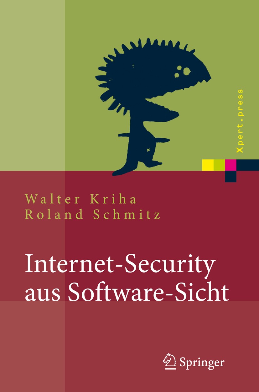 Titlebook: Internet-Security aus Software-Sicht; Grundlagen der Softw Walter Kriha,Roland Schmitz Book 2008 Springer-Verlag Berlin Heidelberg 2008 Arc Titlebook: Internet-Security aus Software-Sicht; Grundlagen der Softw Walter Kriha,Roland Schmitz Book 2008 Springer-Verlag Berlin Heidelberg 2008 Arc