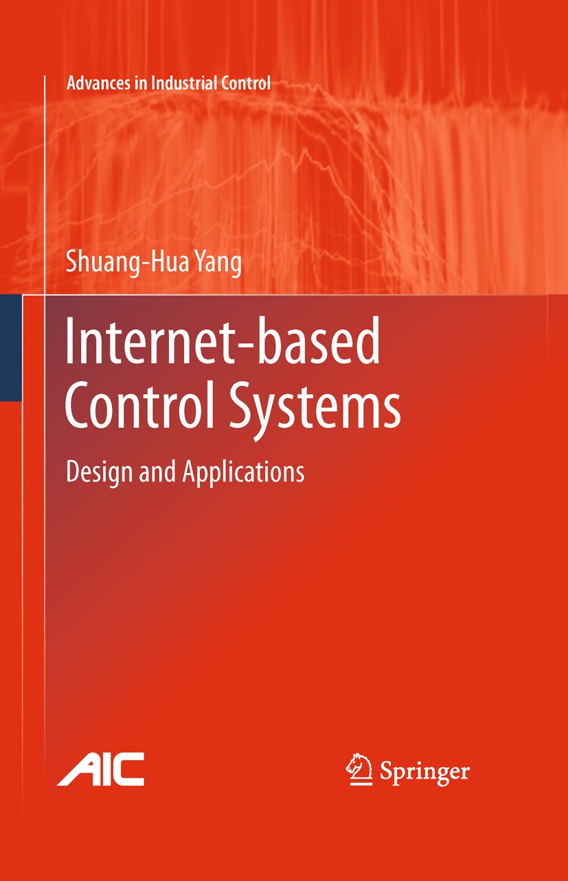 Titlebook: Internet-based Control Systems; Design and Applicati Shuang-Hua Yang Book 2011 Springer-Verlag London Limited 2011 Control.Control Applicat Titlebook: Internet-based Control Systems; Design and Applicati Shuang-Hua Yang Book 2011 Springer-Verlag London Limited 2011 Control.Control Applicat