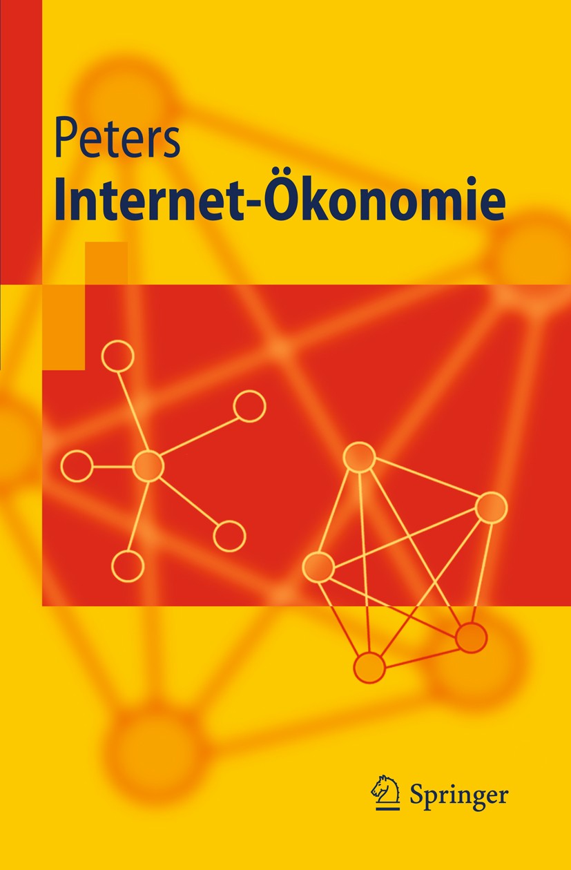 Titlebook: Internet-Ökonomie; Ralf Peters Textbook 2010 Springer-Verlag Berlin Heidelberg 2010 Amazon.Auktionen.Datenschutz.Digitale Güter.Google.Int Titlebook: Internet-Ökonomie; Ralf Peters Textbook 2010 Springer-Verlag Berlin Heidelberg 2010 Amazon.Auktionen.Datenschutz.Digitale Güter.Google.Int