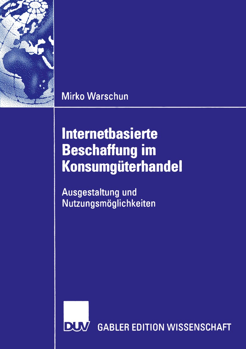 Titlebook: Internetbasierte Beschaffung im Konsumgüterhandel; Ausgestaltung und Nu Mirko Warschun Book 2002 Springer Fachmedien Wiesbaden 2002 Beschaf Titlebook: Internetbasierte Beschaffung im Konsumgüterhandel; Ausgestaltung und Nu Mirko Warschun Book 2002 Springer Fachmedien Wiesbaden 2002 Beschaf
