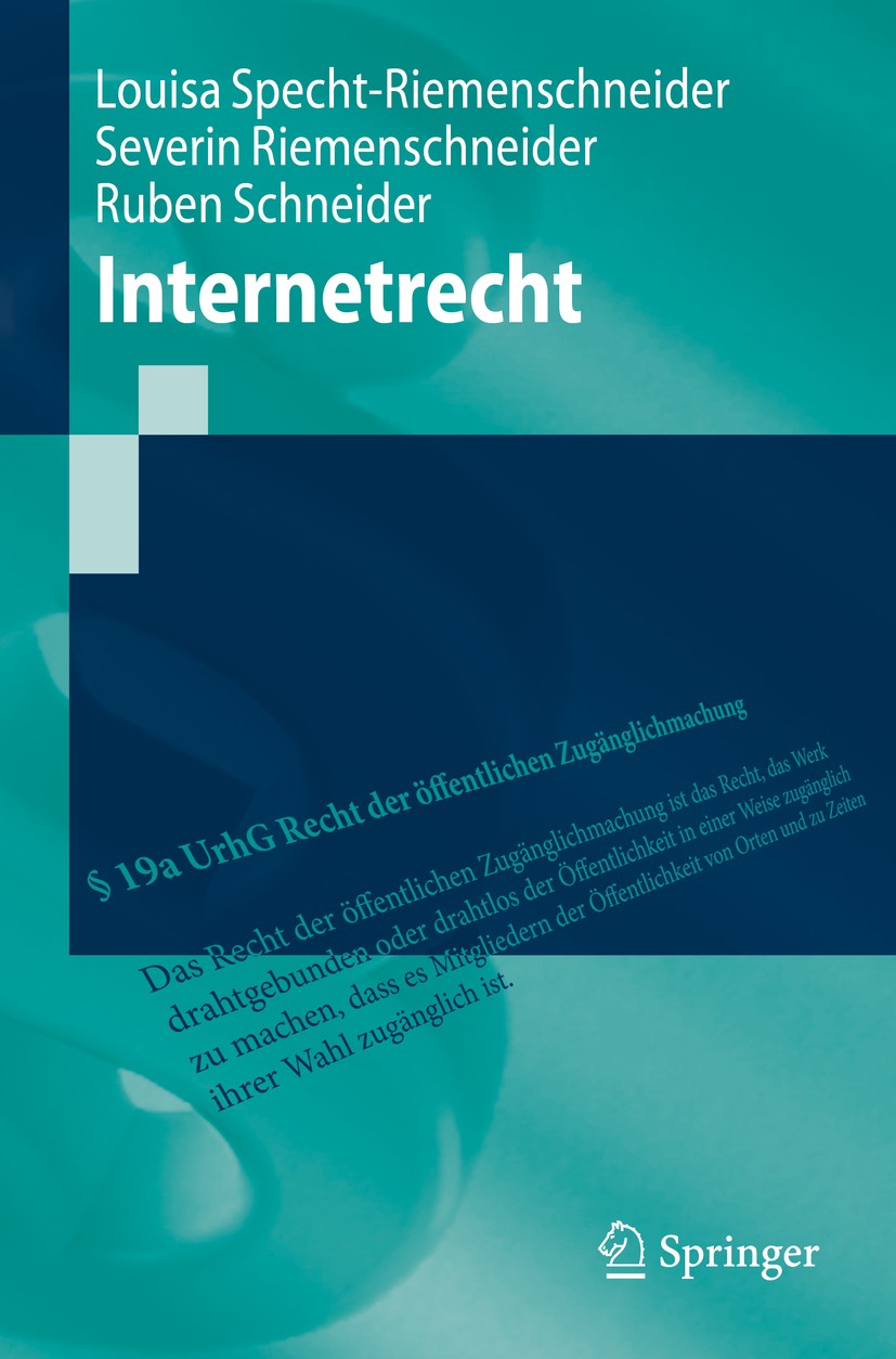 Titlebook: Internetrecht; Louisa Specht-Riemenschneider,Severin Riemenschnei Textbook 2020 Springer-Verlag GmbH Deutschland, ein Teil von Springer Na Titlebook: Internetrecht; Louisa Specht-Riemenschneider,Severin Riemenschnei Textbook 2020 Springer-Verlag GmbH Deutschland, ein Teil von Springer Na