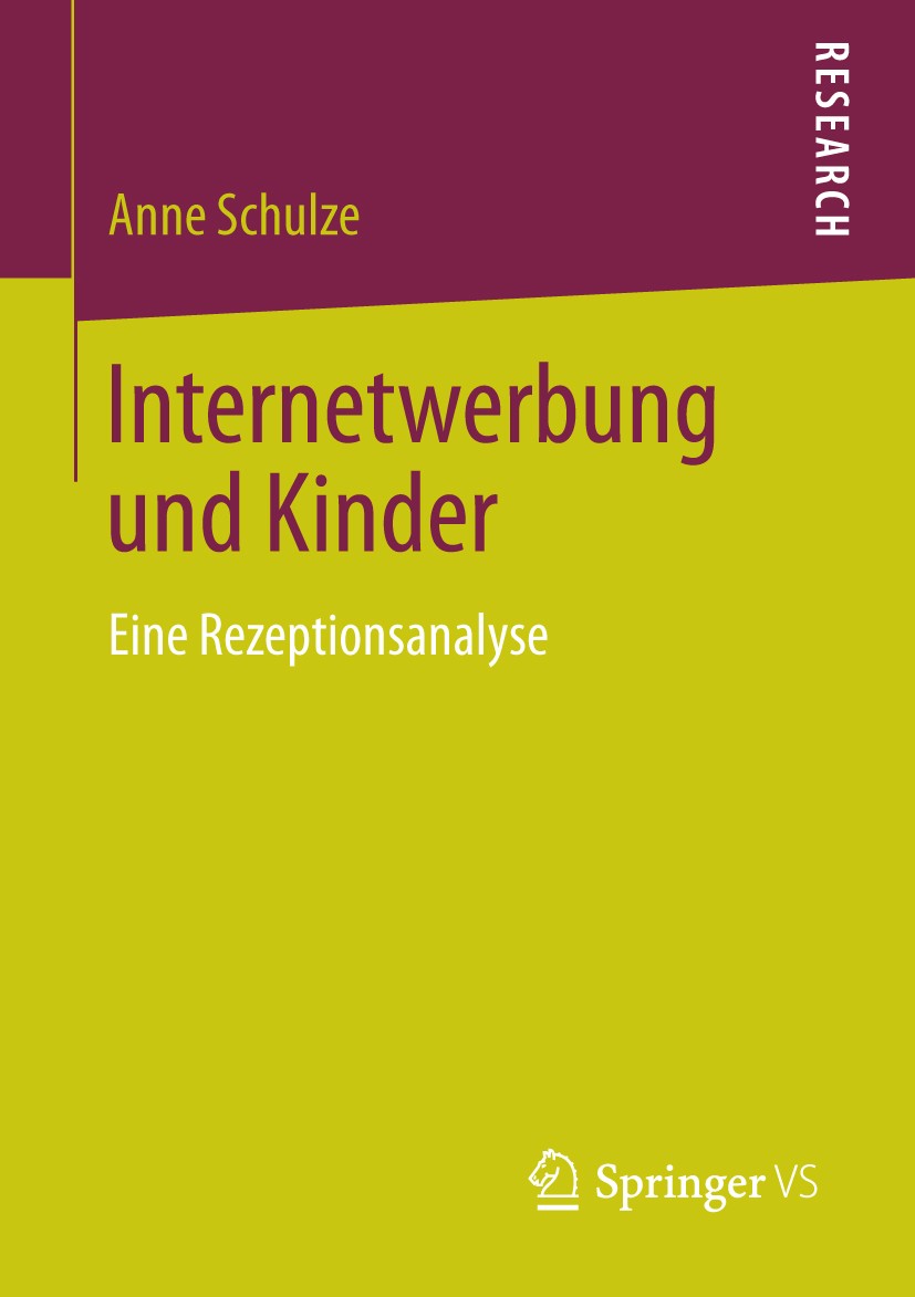 Titlebook: Internetwerbung und Kinder; Eine Rezeptionsanaly Anne Schulze Book 2013 Springer Fachmedien Wiesbaden 2013 Internetnutzung.Internetwerbekom Titlebook: Internetwerbung und Kinder; Eine Rezeptionsanaly Anne Schulze Book 2013 Springer Fachmedien Wiesbaden 2013 Internetnutzung.Internetwerbekom