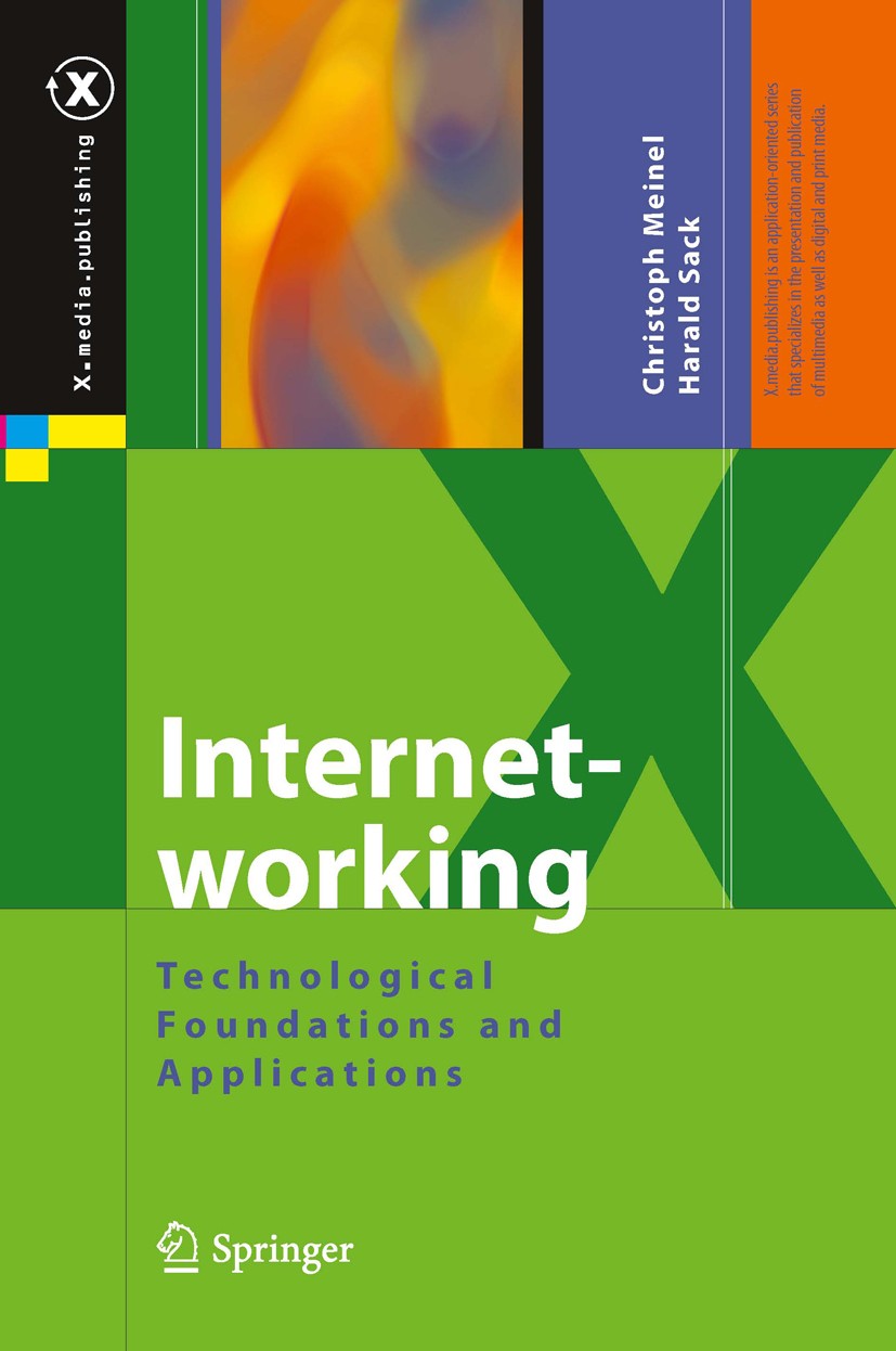 Titlebook: Internetworking; Technological Founda Christoph Meinel,Harald Sack Book 2013 Springer-Verlag Berlin Heidelberg 2013 Computer Networks.Digit Titlebook: Internetworking; Technological Founda Christoph Meinel,Harald Sack Book 2013 Springer-Verlag Berlin Heidelberg 2013 Computer Networks.Digit