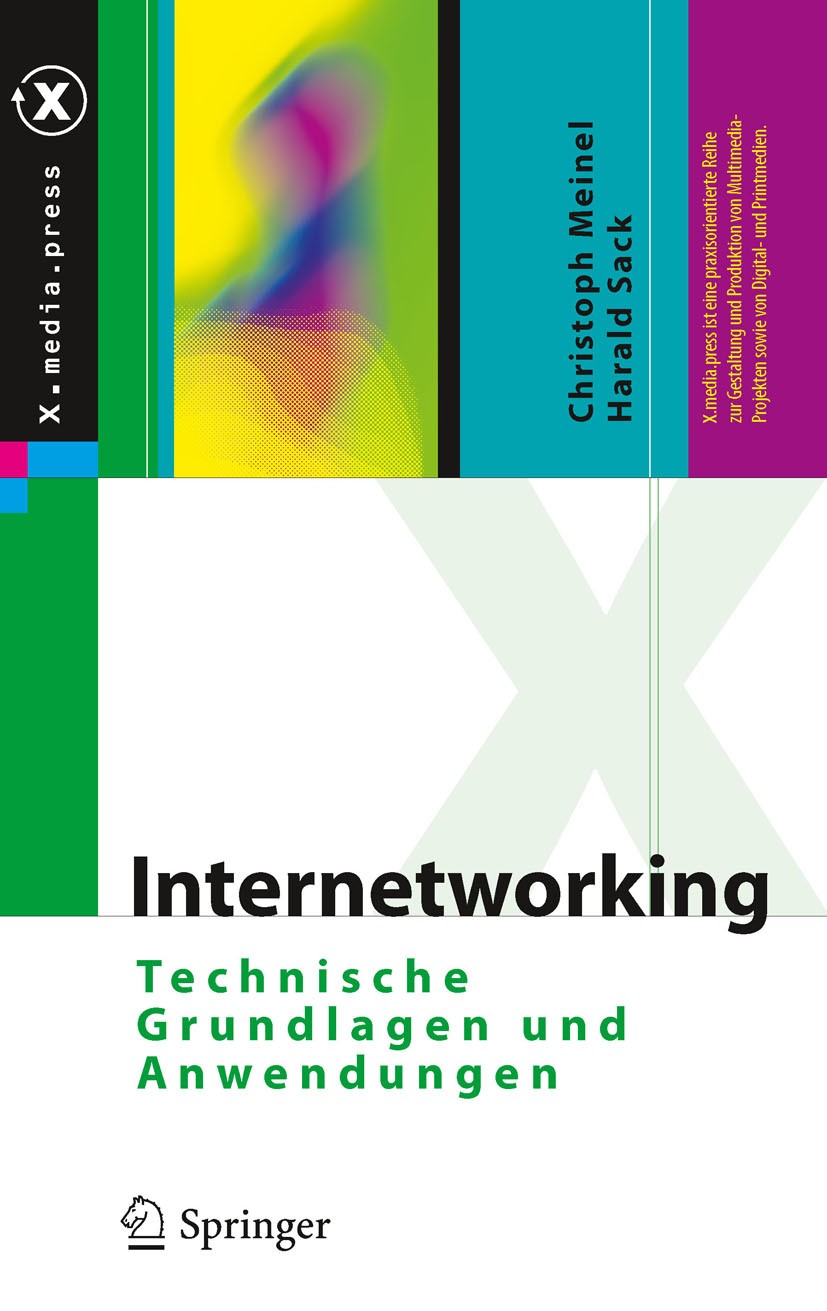 Titlebook: Internetworking; Technische Grundlage Christoph Meinel,Harald Sack Book 2012 Springer-Verlag Berlin Heidelberg 2012 Computernetze.Digitale Titlebook: Internetworking; Technische Grundlage Christoph Meinel,Harald Sack Book 2012 Springer-Verlag Berlin Heidelberg 2012 Computernetze.Digitale