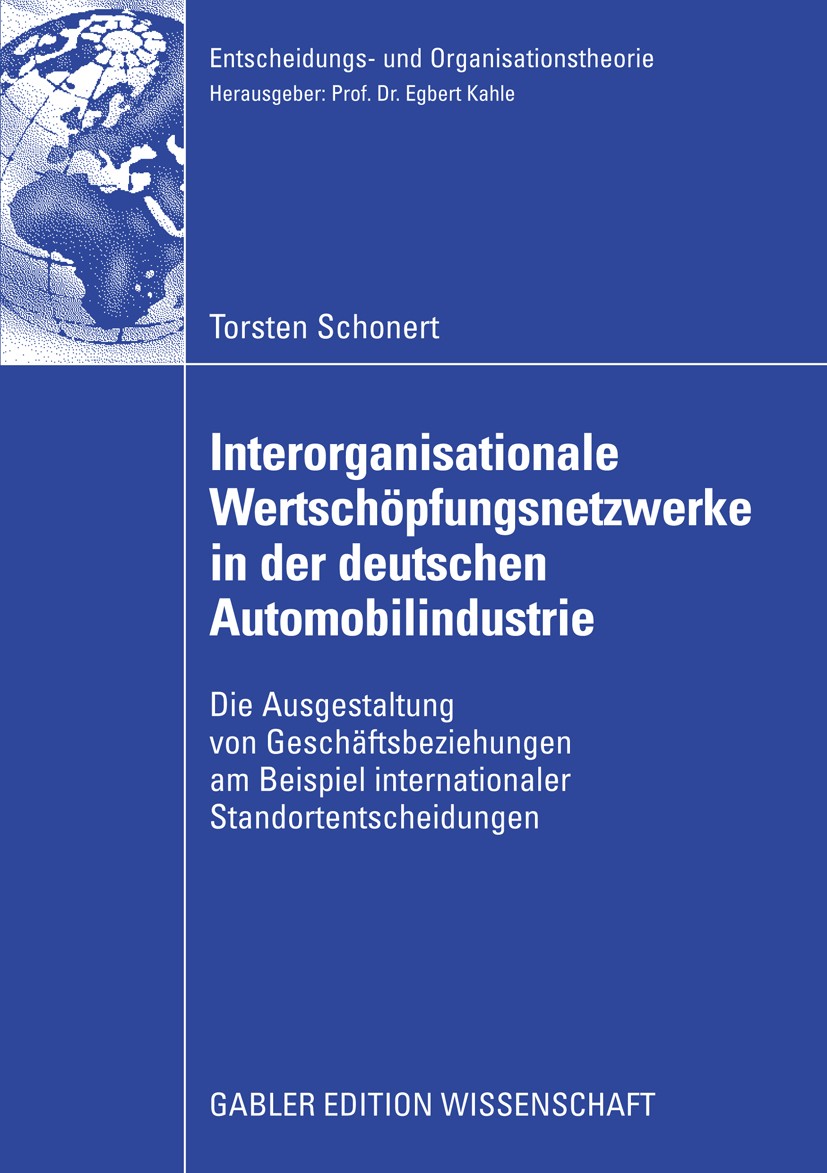 Titlebook: Interorganisationale Wertschöpfungsnetzwerke in der deutschen Automobilindustrie; Die Ausgestaltung vo Torsten Schonert Book 2008 Gabler Ve Titlebook: Interorganisationale Wertschöpfungsnetzwerke in der deutschen Automobilindustrie; Die Ausgestaltung vo Torsten Schonert Book 2008 Gabler Ve