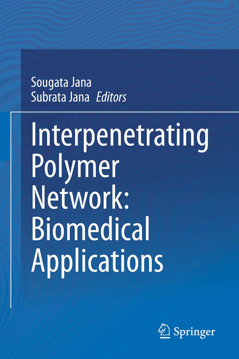 Titlebook: Interpenetrating Polymer Network: Biomedical Applications; Sougata Jana,Subrata Jana Book 2020 Springer Nature Singapore Pte Ltd. 2020 IPN Titlebook: Interpenetrating Polymer Network: Biomedical Applications; Sougata Jana,Subrata Jana Book 2020 Springer Nature Singapore Pte Ltd. 2020 IPN