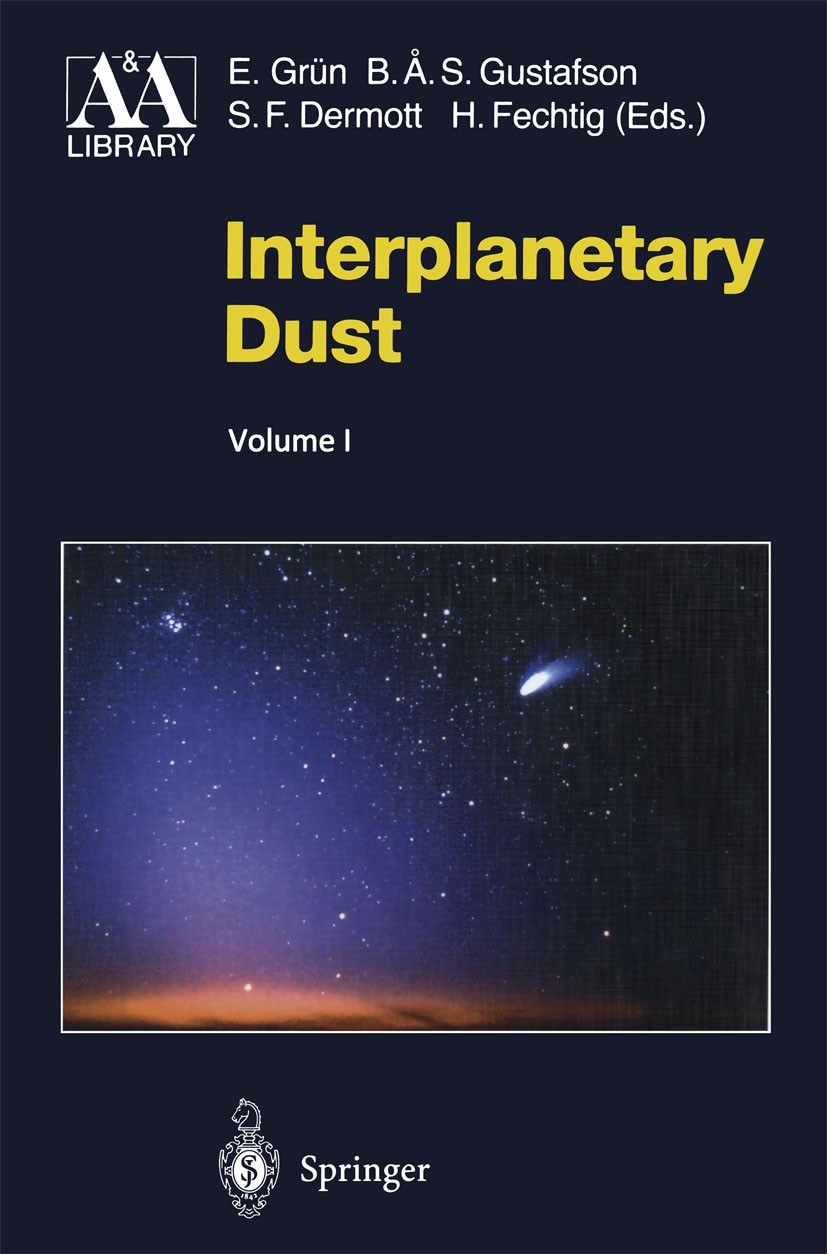 Titlebook: Interplanetary Dust; Eberhard Grün,Bo Å. S. Gustafson,Hugo Fechtig Book 2001 Springer-Verlag Berlin Heidelberg 2001 Accretion.Celestial me Titlebook: Interplanetary Dust; Eberhard Grün,Bo Å. S. Gustafson,Hugo Fechtig Book 2001 Springer-Verlag Berlin Heidelberg 2001 Accretion.Celestial me