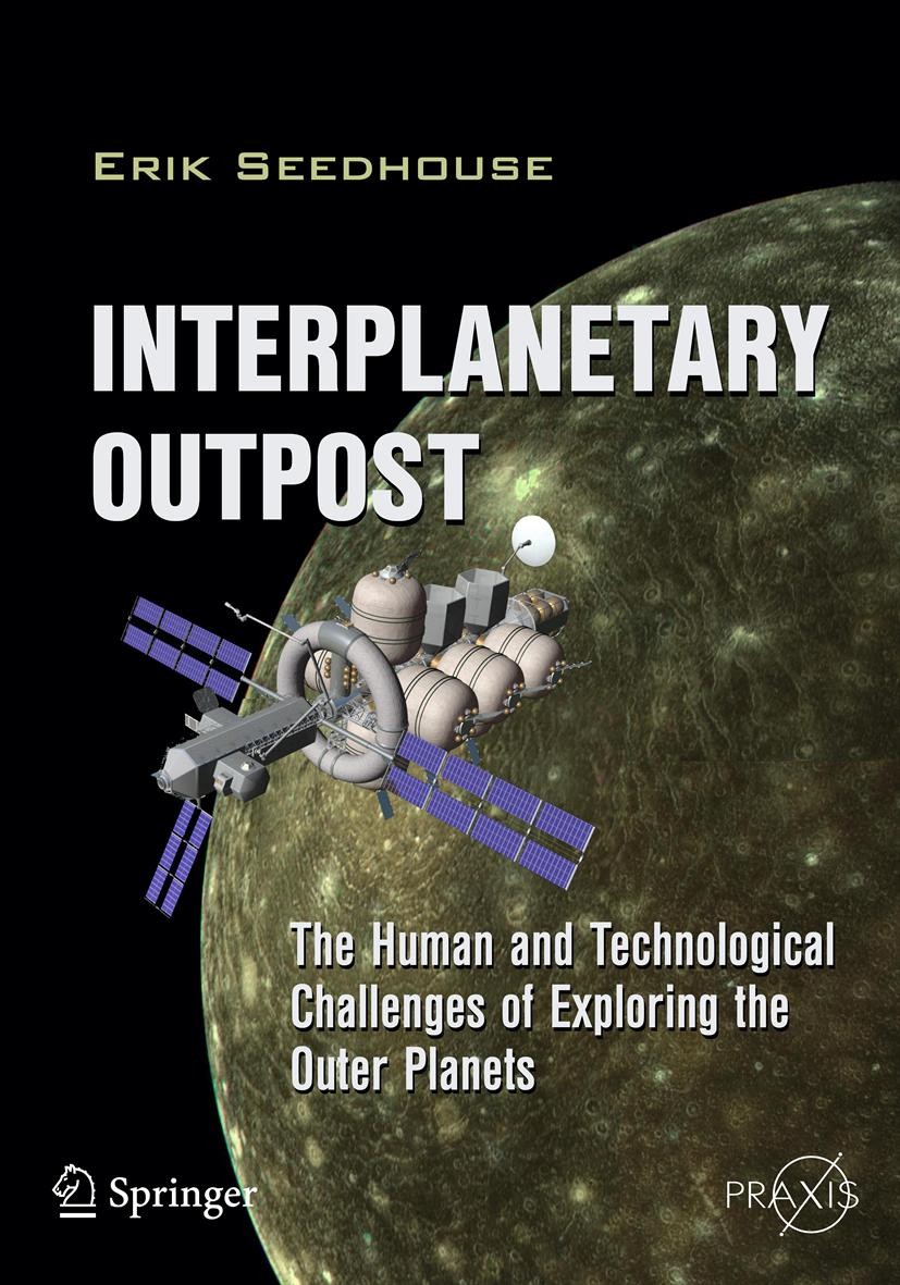 Titlebook: Interplanetary Outpost; The Human and Techno Erik Seedhouse Book 2012 Springer Science+Business Media, LLC 2012 Astronaut selection.HOPE mi Titlebook: Interplanetary Outpost; The Human and Techno Erik Seedhouse Book 2012 Springer Science+Business Media, LLC 2012 Astronaut selection.HOPE mi