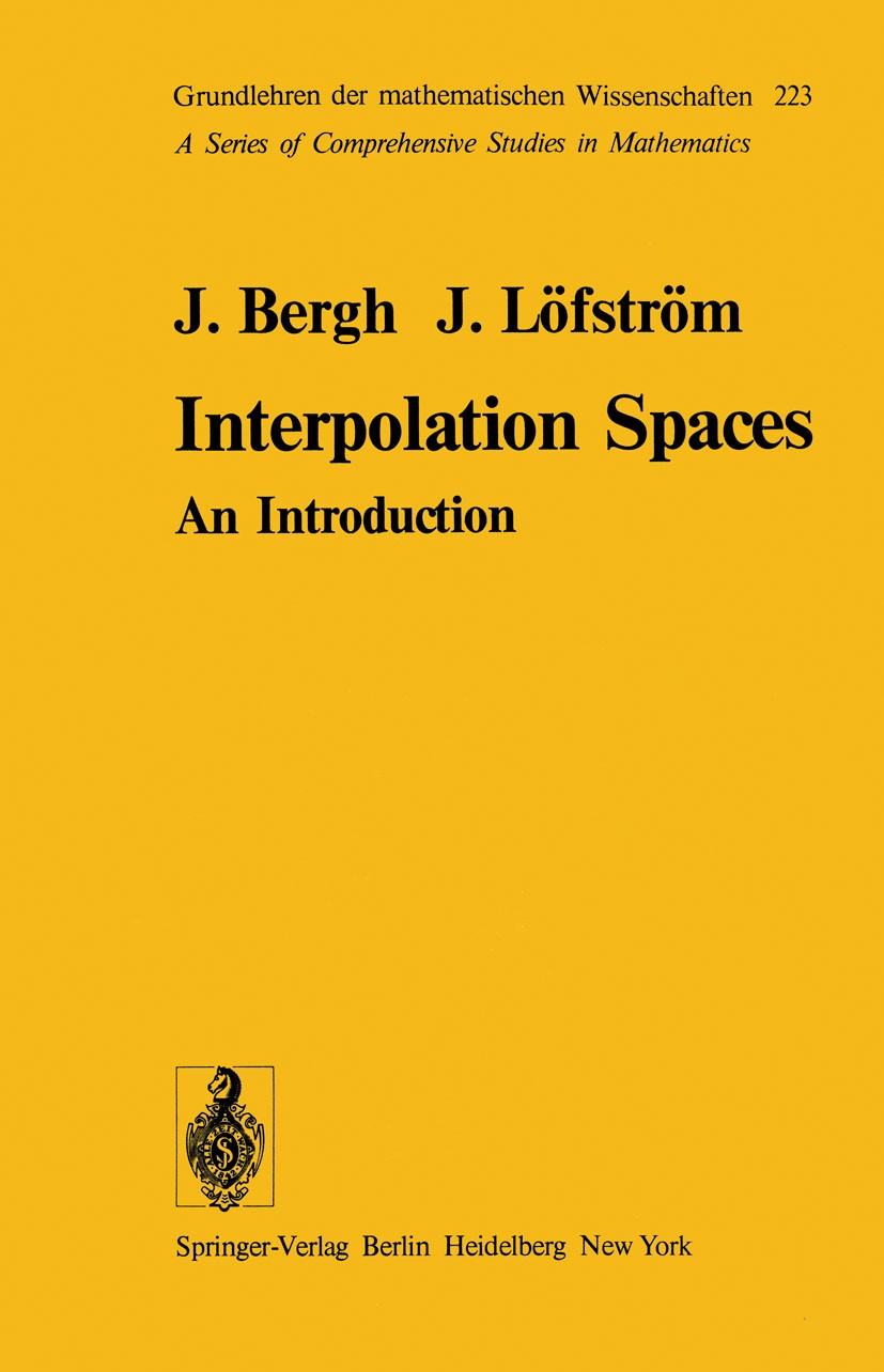 Titlebook: Interpolation Spaces; An Introduction Jöran Bergh,Jörgen Löfström Book 1976 Springer-Verlag Berlin Heidelberg 1976 Interpolationsraum.Mac O Titlebook: Interpolation Spaces; An Introduction Jöran Bergh,Jörgen Löfström Book 1976 Springer-Verlag Berlin Heidelberg 1976 Interpolationsraum.Mac O