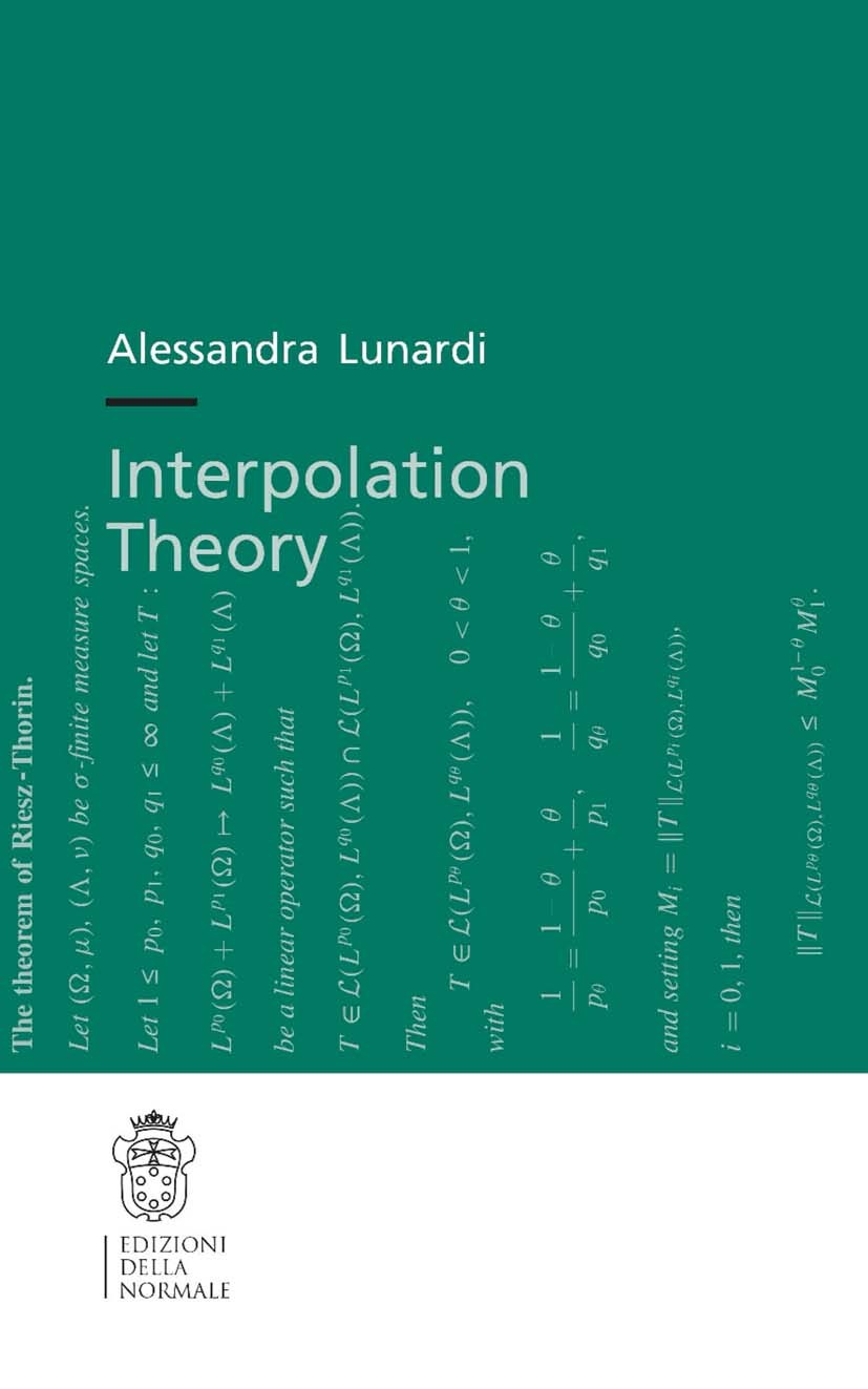 Titlebook: Interpolation Theory; Alessandra Lunardi Textbook 2018Latest edition Scuola Normale Superiore Pisa 2018 Interpolation.Bochner integral.ana Titlebook: Interpolation Theory; Alessandra Lunardi Textbook 2018Latest edition Scuola Normale Superiore Pisa 2018 Interpolation.Bochner integral.ana