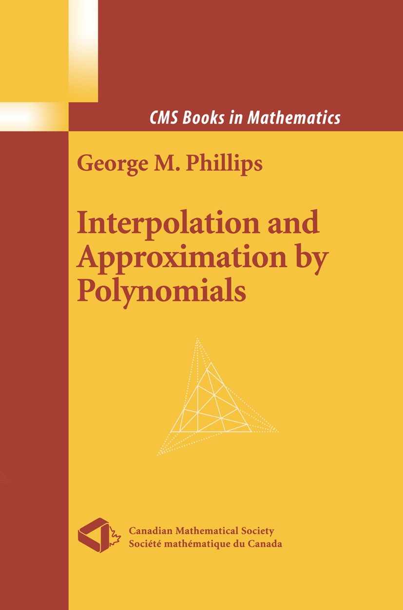 Titlebook: Interpolation and Approximation by Polynomials; George M. Phillips Textbook 2003 Springer Science+Business Media New York 2003 Approximati Titlebook: Interpolation and Approximation by Polynomials; George M. Phillips Textbook 2003 Springer Science+Business Media New York 2003 Approximati