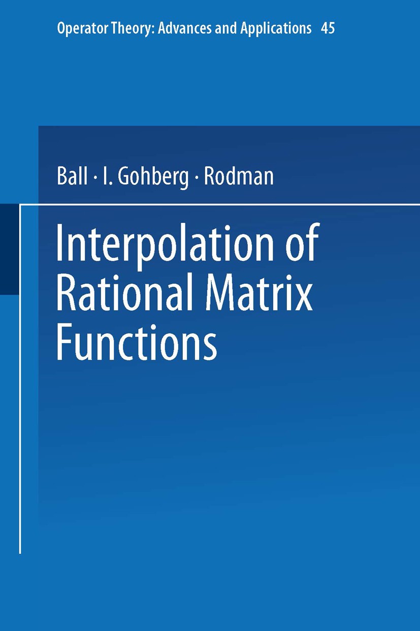Titlebook: Interpolation of Rational Matrix Functions; Joseph A. Ball,Israel Gohberg,Leiba Rodman Book 1990 Springer Basel AG 1990 constraint.control Titlebook: Interpolation of Rational Matrix Functions; Joseph A. Ball,Israel Gohberg,Leiba Rodman Book 1990 Springer Basel AG 1990 constraint.control