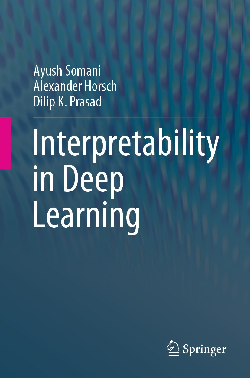 Titlebook: Interpretability in Deep Learning; Ayush Somani,Alexander Horsch,Dilip K. Prasad Book 2023 The Editor(s) (if applicable) and The Author(s) Titlebook: Interpretability in Deep Learning; Ayush Somani,Alexander Horsch,Dilip K. Prasad Book 2023 The Editor(s) (if applicable) and The Author(s)