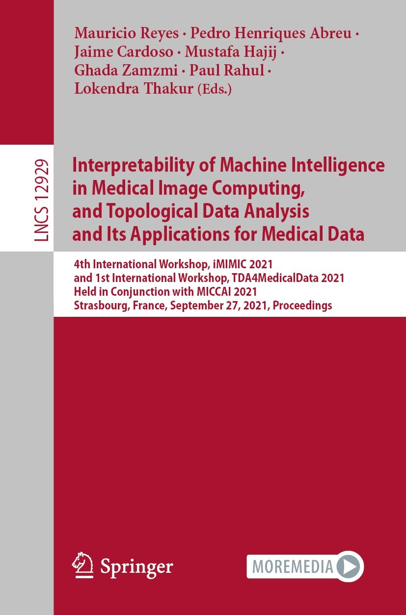Titlebook: Interpretability of Machine Intelligence in Medical Image Computing, and Topological Data Analysis a; 4th International Wo Mauricio Reyes,P Titlebook: Interpretability of Machine Intelligence in Medical Image Computing, and Topological Data Analysis a; 4th International Wo Mauricio Reyes,P