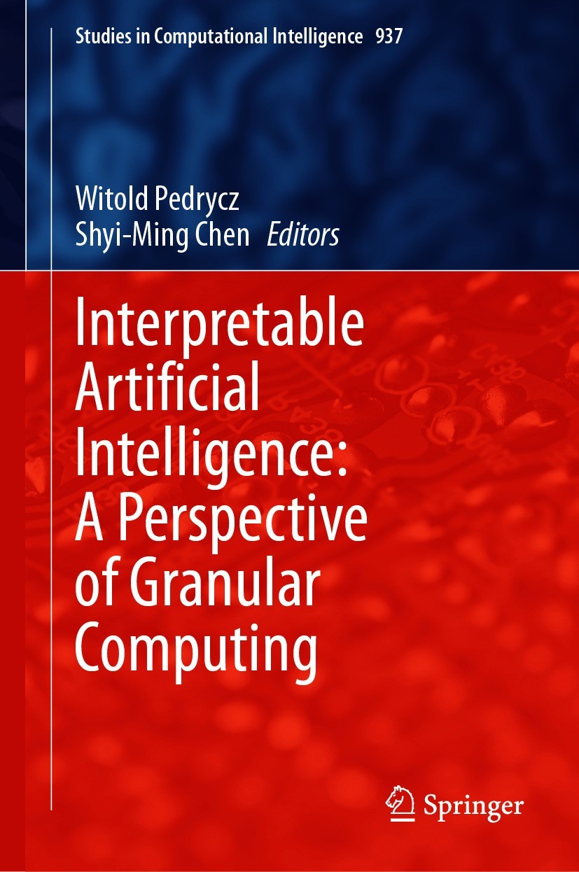 Titlebook: Interpretable Artificial Intelligence: A Perspective of Granular Computing; Witold Pedrycz,Shyi-Ming Chen Book 2021 The Editor(s) (if appl Titlebook: Interpretable Artificial Intelligence: A Perspective of Granular Computing; Witold Pedrycz,Shyi-Ming Chen Book 2021 The Editor(s) (if appl
