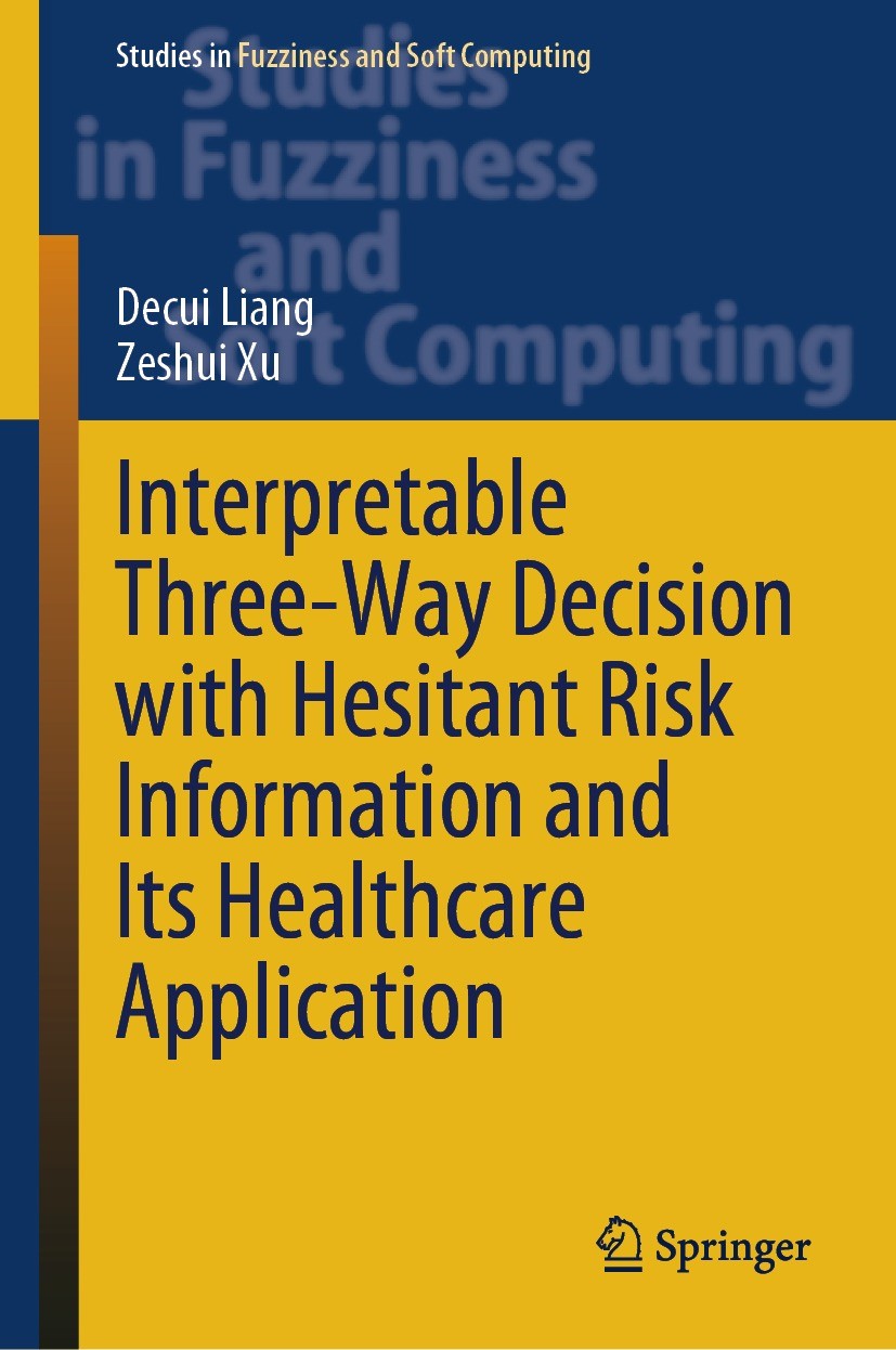 Titlebook: Interpretable Three-Way Decision with Hesitant Risk Information and Its Healthcare Application; Decui Liang,Zeshui Xu Book 2023 The Editor Titlebook: Interpretable Three-Way Decision with Hesitant Risk Information and Its Healthcare Application; Decui Liang,Zeshui Xu Book 2023 The Editor