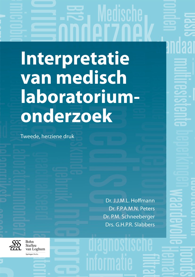 Titlebook: Interpretatie van medisch laboratoriumonderzoek; J.J.M.L. Hoffmann,F.P.A.M.N. Peters,G.H.P.R. Slabb Textbook 2012Latest edition Bohn Stafl Titlebook: Interpretatie van medisch laboratoriumonderzoek; J.J.M.L. Hoffmann,F.P.A.M.N. Peters,G.H.P.R. Slabb Textbook 2012Latest edition Bohn Stafl