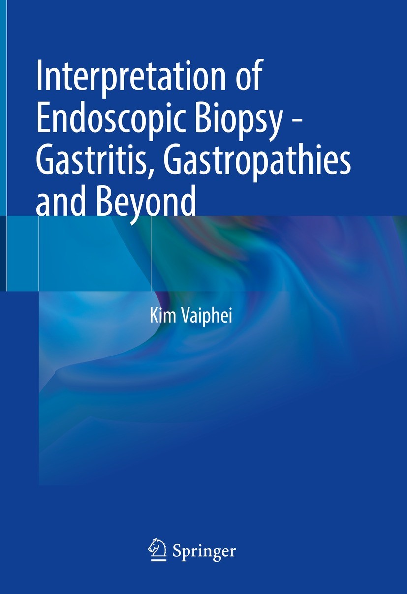 Titlebook: Interpretation of Endoscopic Biopsy - Gastritis, Gastropathies and Beyond; Kim Vaiphei Book 2022 The Editor(s) (if applicable) and The Aut Titlebook: Interpretation of Endoscopic Biopsy - Gastritis, Gastropathies and Beyond; Kim Vaiphei Book 2022 The Editor(s) (if applicable) and The Aut