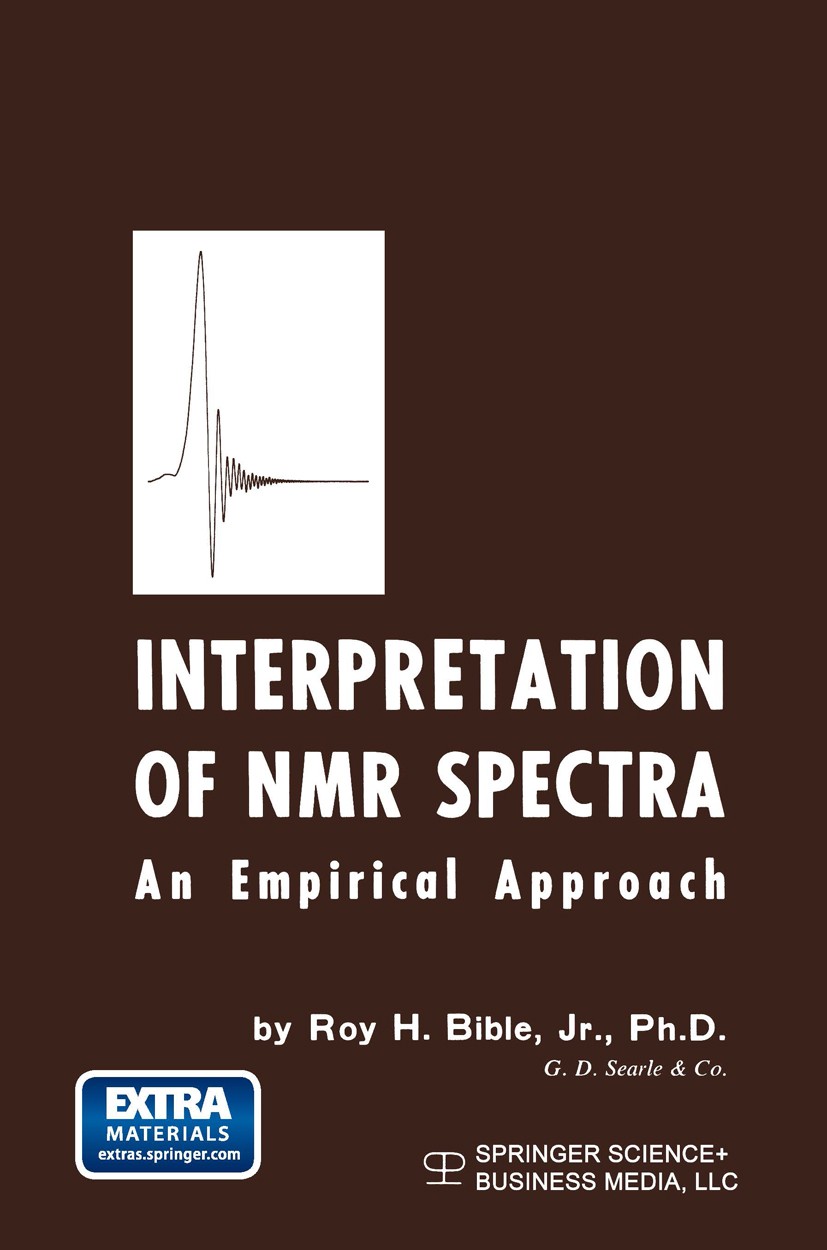 Titlebook: Interpretation of NMR Spectra; An Empirical Approac Roy H. Bible Book 1965 Springer Science+Business Media New York 1965 NMR.information.le Titlebook: Interpretation of NMR Spectra; An Empirical Approac Roy H. Bible Book 1965 Springer Science+Business Media New York 1965 NMR.information.le