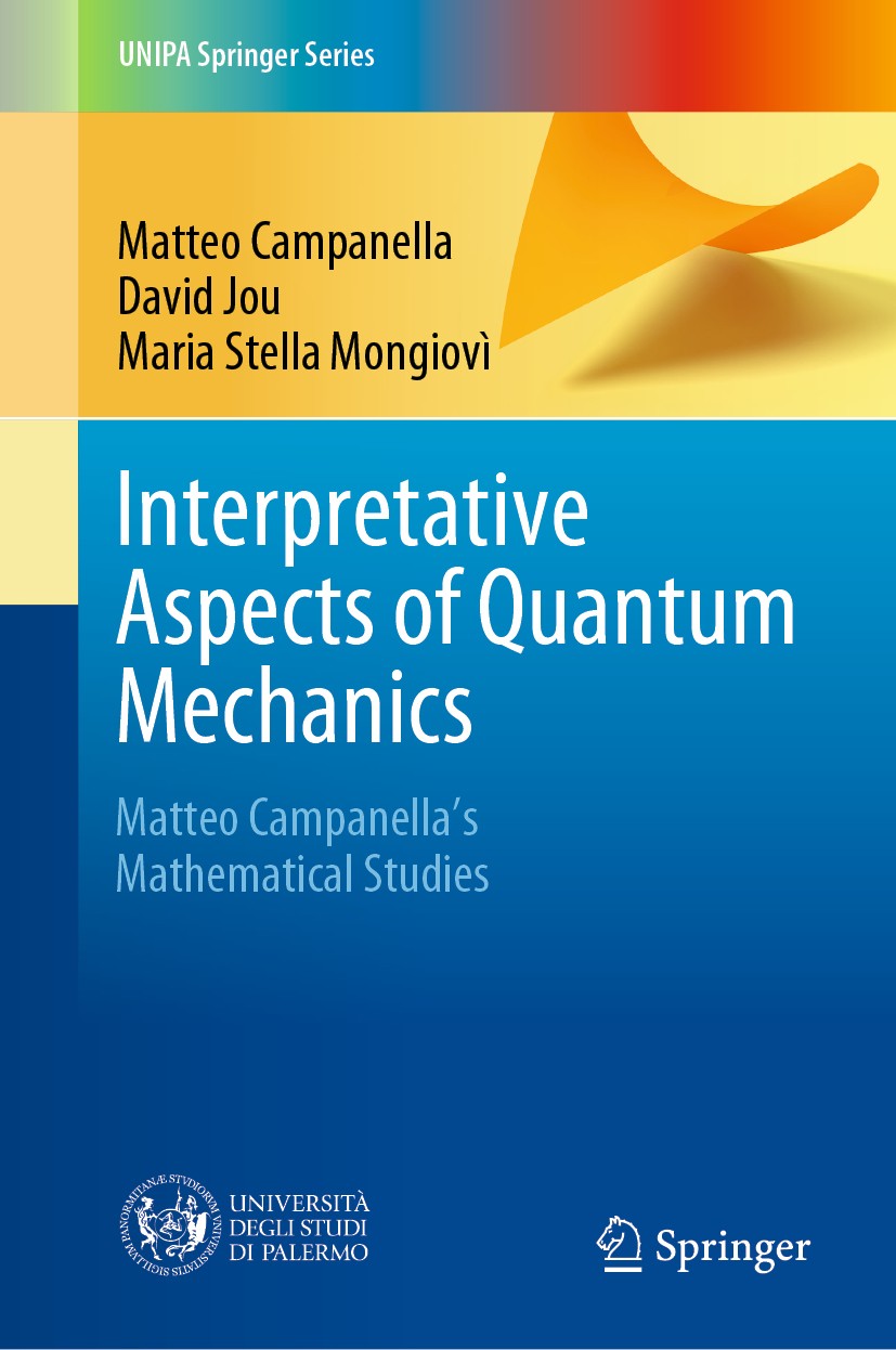 Titlebook: Interpretative Aspects of Quantum Mechanics; Matteo Campanella‘s Matteo Campanella,David Jou,Maria Stella Mongiovì Book 2020 The Editor(s) Titlebook: Interpretative Aspects of Quantum Mechanics; Matteo Campanella‘s Matteo Campanella,David Jou,Maria Stella Mongiovì Book 2020 The Editor(s)