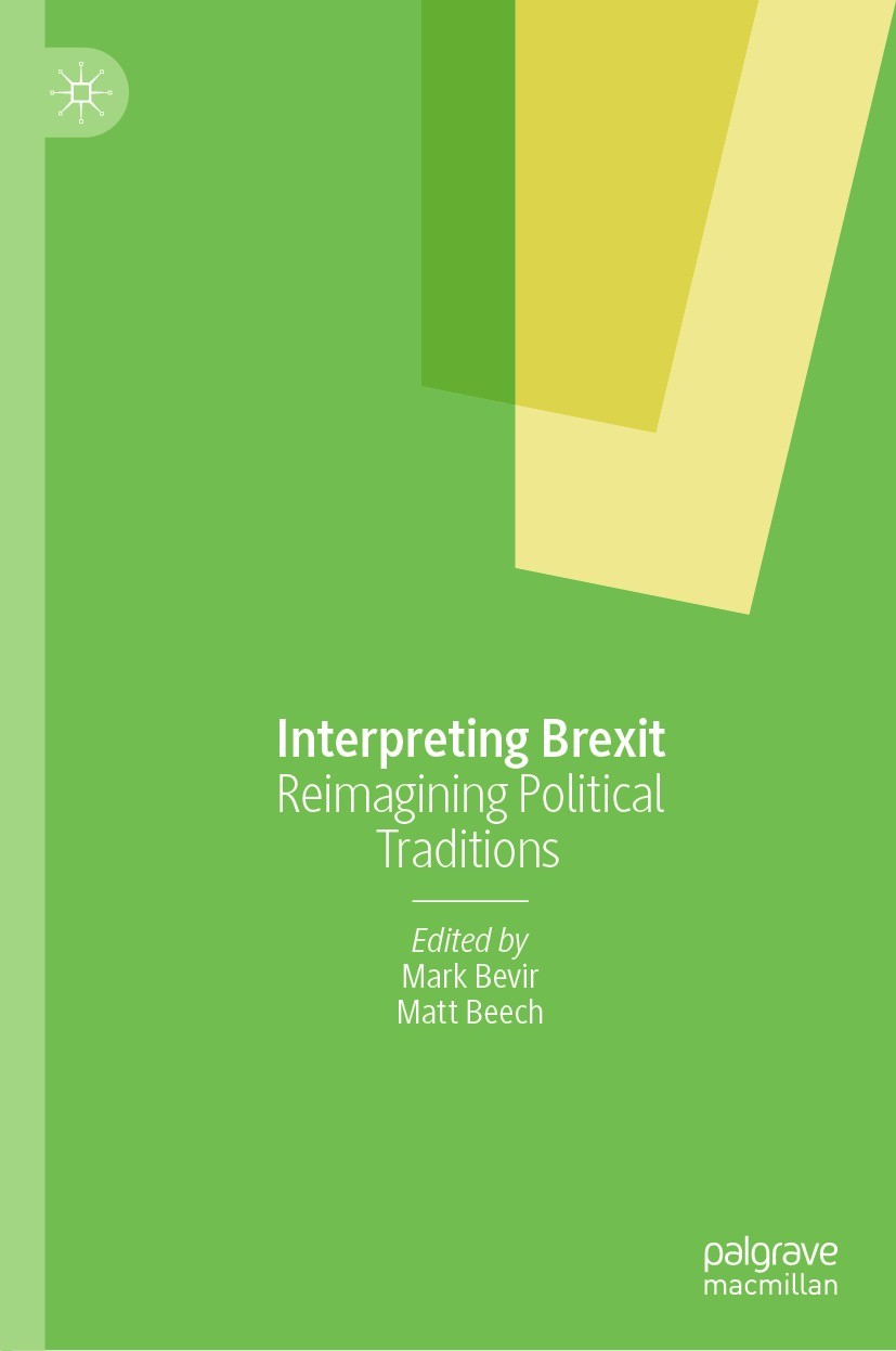 Titlebook: Interpreting Brexit; Reimagining Politica Mark Bevir,Matt Beech Book 2022 The Editor(s) (if applicable) and The Author(s), under exclusive Titlebook: Interpreting Brexit; Reimagining Politica Mark Bevir,Matt Beech Book 2022 The Editor(s) (if applicable) and The Author(s), under exclusive
