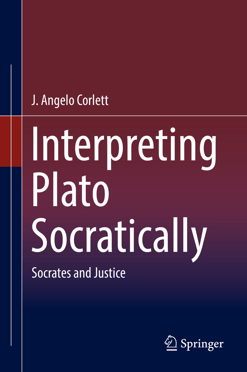 Titlebook: Interpreting Plato Socratically; Socrates and Justice J. Angelo Corlett Book 2018 Springer International Publishing AG, part of Springer Na Titlebook: Interpreting Plato Socratically; Socrates and Justice J. Angelo Corlett Book 2018 Springer International Publishing AG, part of Springer Na