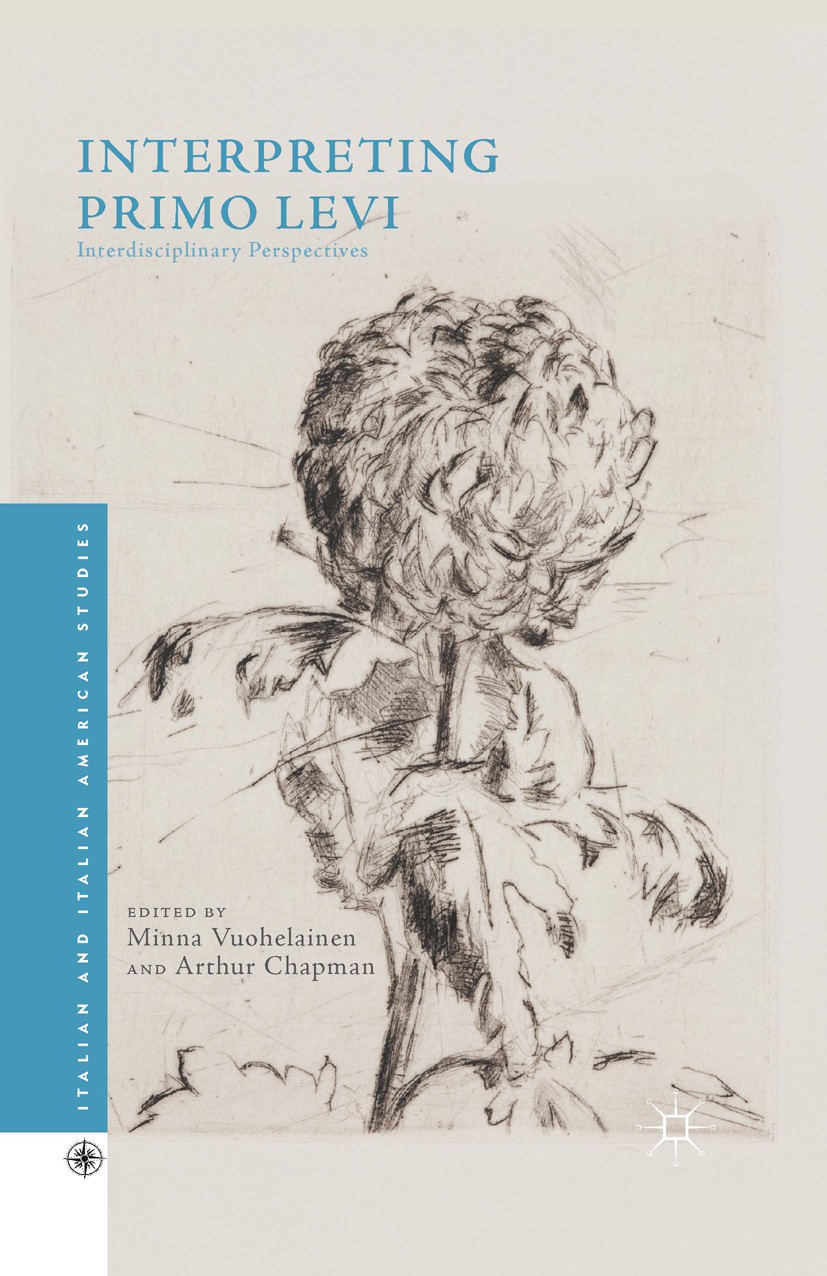 Titlebook: Interpreting Primo Levi; Interdisciplinary Pe Minna Vuohelainen,Arthur Chapman Book 2016 The Editor(s) (if applicable) and The Author(s) 20 Titlebook: Interpreting Primo Levi; Interdisciplinary Pe Minna Vuohelainen,Arthur Chapman Book 2016 The Editor(s) (if applicable) and The Author(s) 20