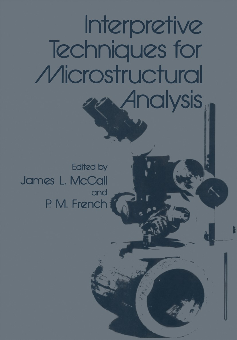 Titlebook: Interpretive Techniques for Microstructural Analysis; James L. McCall,P. M. French Book 1977 Plenum Press, New York 1977 USA.development.m Titlebook: Interpretive Techniques for Microstructural Analysis; James L. McCall,P. M. French Book 1977 Plenum Press, New York 1977 USA.development.m