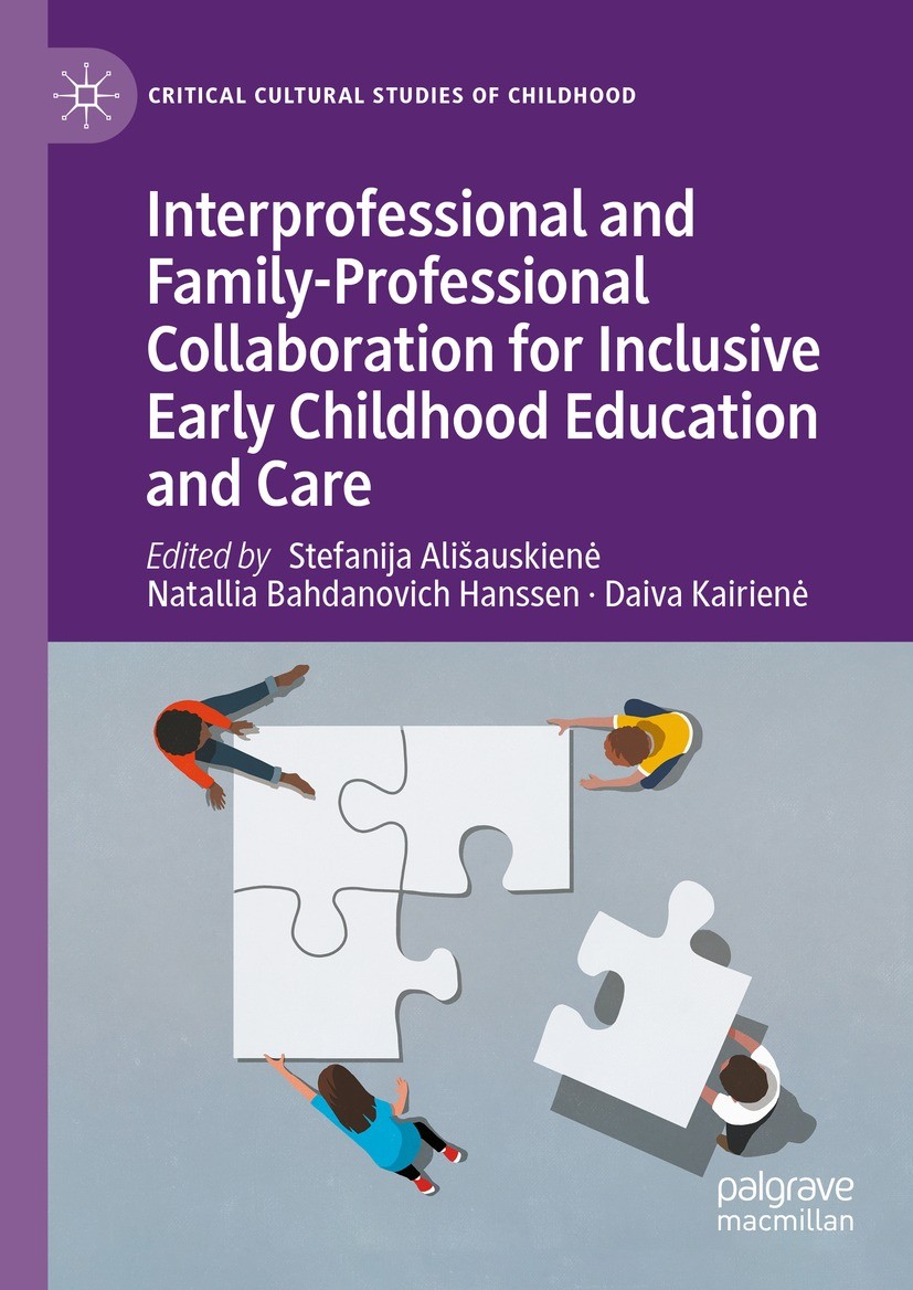 Titlebook: Interprofessional and Family-Professional Collaboration for Inclusive Early Childhood Education and ; Stefanija Alisauskiene,Natallia Bahd Titlebook: Interprofessional and Family-Professional Collaboration for Inclusive Early Childhood Education and ; Stefanija Alisauskiene,Natallia Bahd