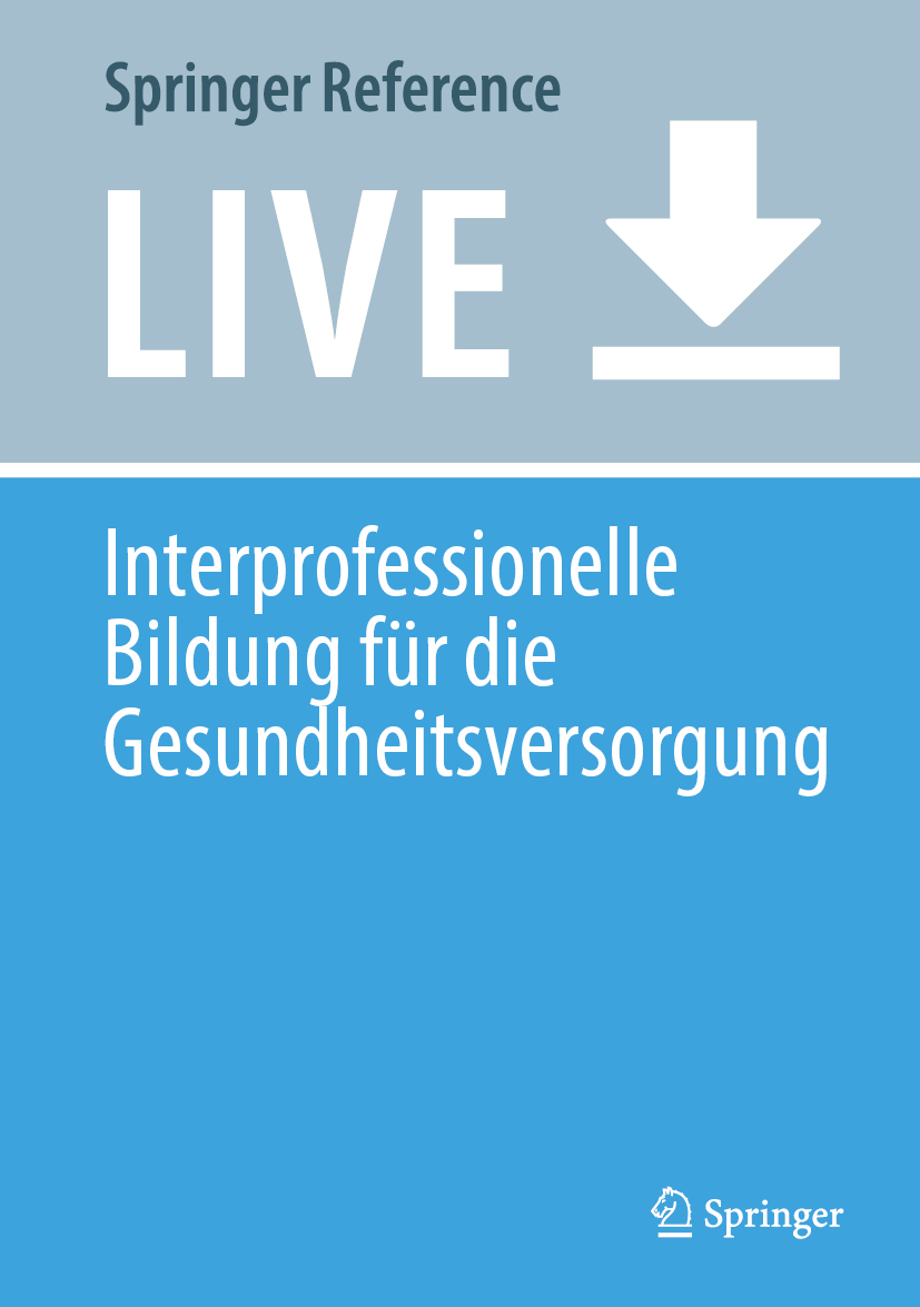 Titlebook: Interprofessionelle Bildung für die Gesundheitsversorgung; Ursula Walkenhorst,Martin Fischer Living reference work 2025Latest edition Int Titlebook: Interprofessionelle Bildung für die Gesundheitsversorgung; Ursula Walkenhorst,Martin Fischer Living reference work 2025Latest edition Int