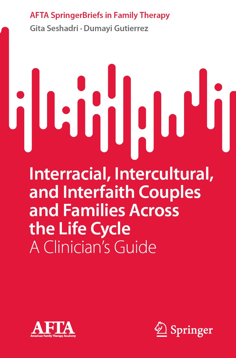 Titlebook: Interracial, Intercultural, and Interfaith Couples and Families Across the Life Cycle; A Clinician’s Guide Gita Seshadri,Dumayi Gutierrez B Titlebook: Interracial, Intercultural, and Interfaith Couples and Families Across the Life Cycle; A Clinician’s Guide Gita Seshadri,Dumayi Gutierrez B