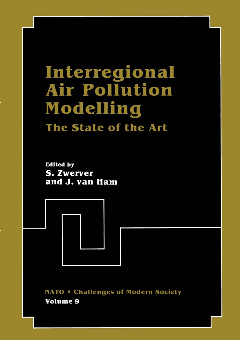 Titlebook: Interregional Air Pollution Modelling; The State of the Art S. Zwerver,J. Ham Book 1985 Plenum Press, New York 1985 air pollution.air quali Titlebook: Interregional Air Pollution Modelling; The State of the Art S. Zwerver,J. Ham Book 1985 Plenum Press, New York 1985 air pollution.air quali