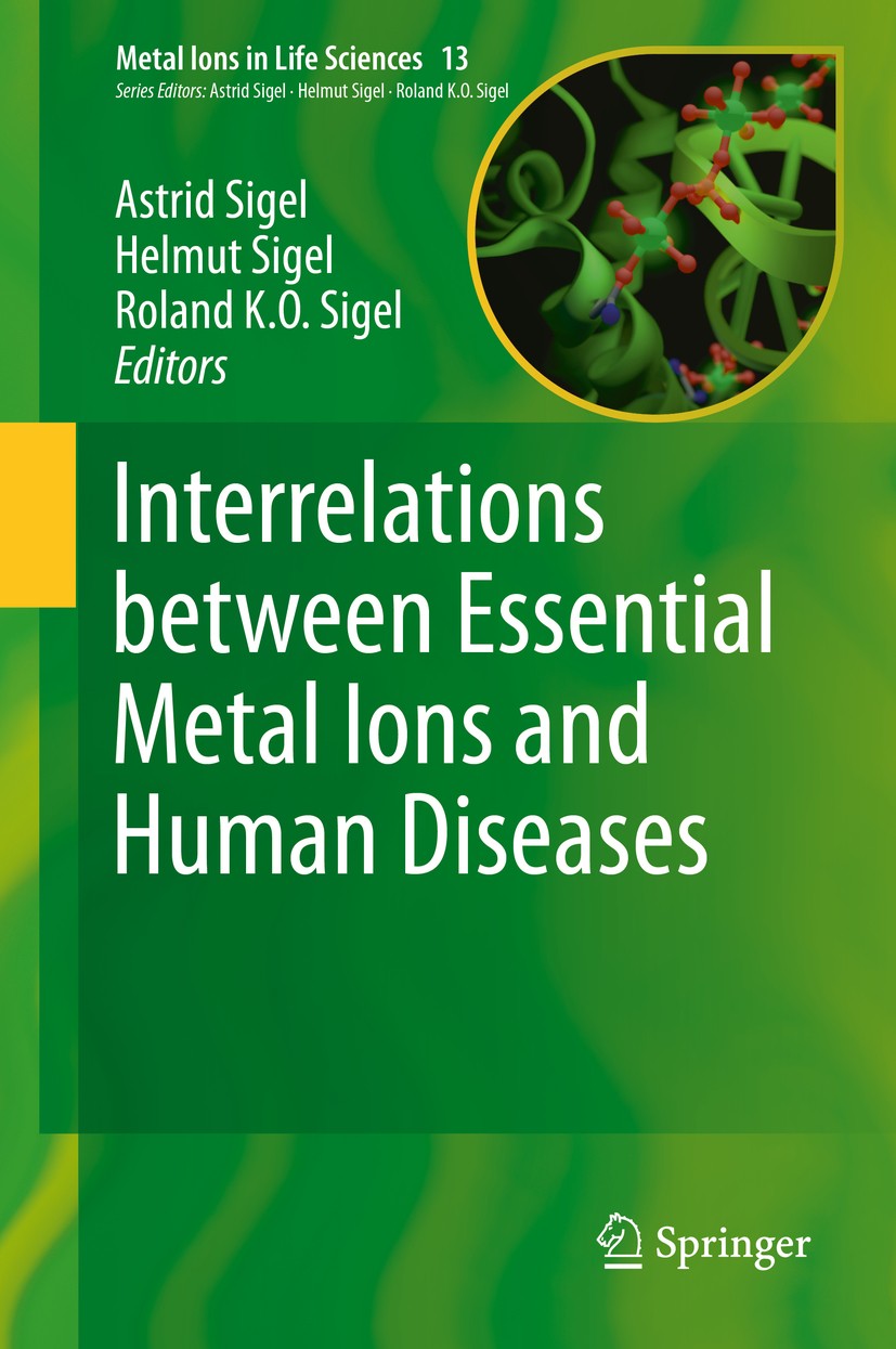 Titlebook: Interrelations between Essential Metal Ions and Human Diseases; Astrid Sigel,Helmut Sigel,Roland K.O. Sigel Book 2013 Springer Science+Bus Titlebook: Interrelations between Essential Metal Ions and Human Diseases; Astrid Sigel,Helmut Sigel,Roland K.O. Sigel Book 2013 Springer Science+Bus